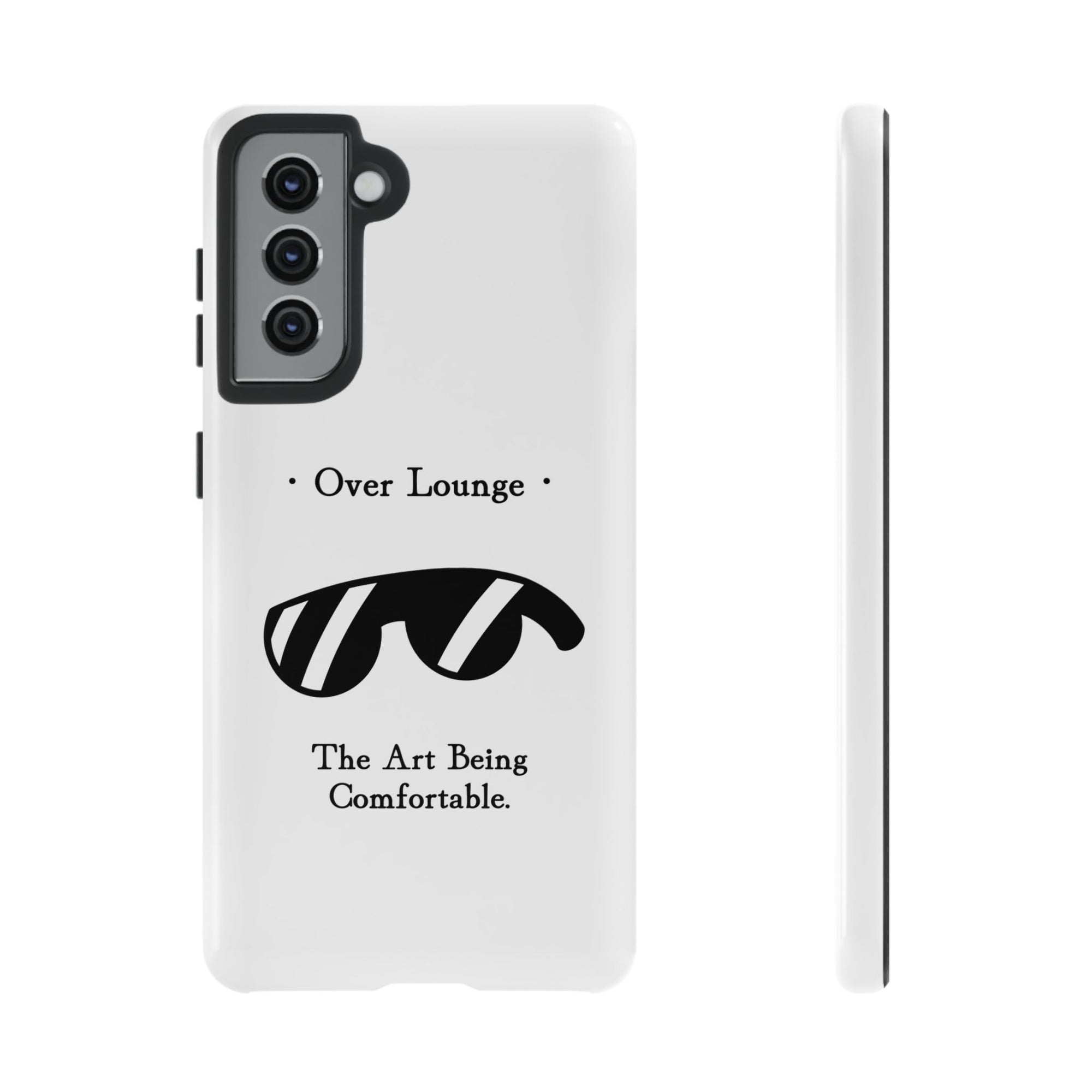 Phone Case - “Over Lounge” Sunglasses Design, “The Art Being Comfortable” Quote
