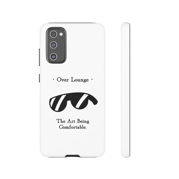 Phone Case - “Over Lounge” Sunglasses Design, “The Art Being Comfortable” Quote