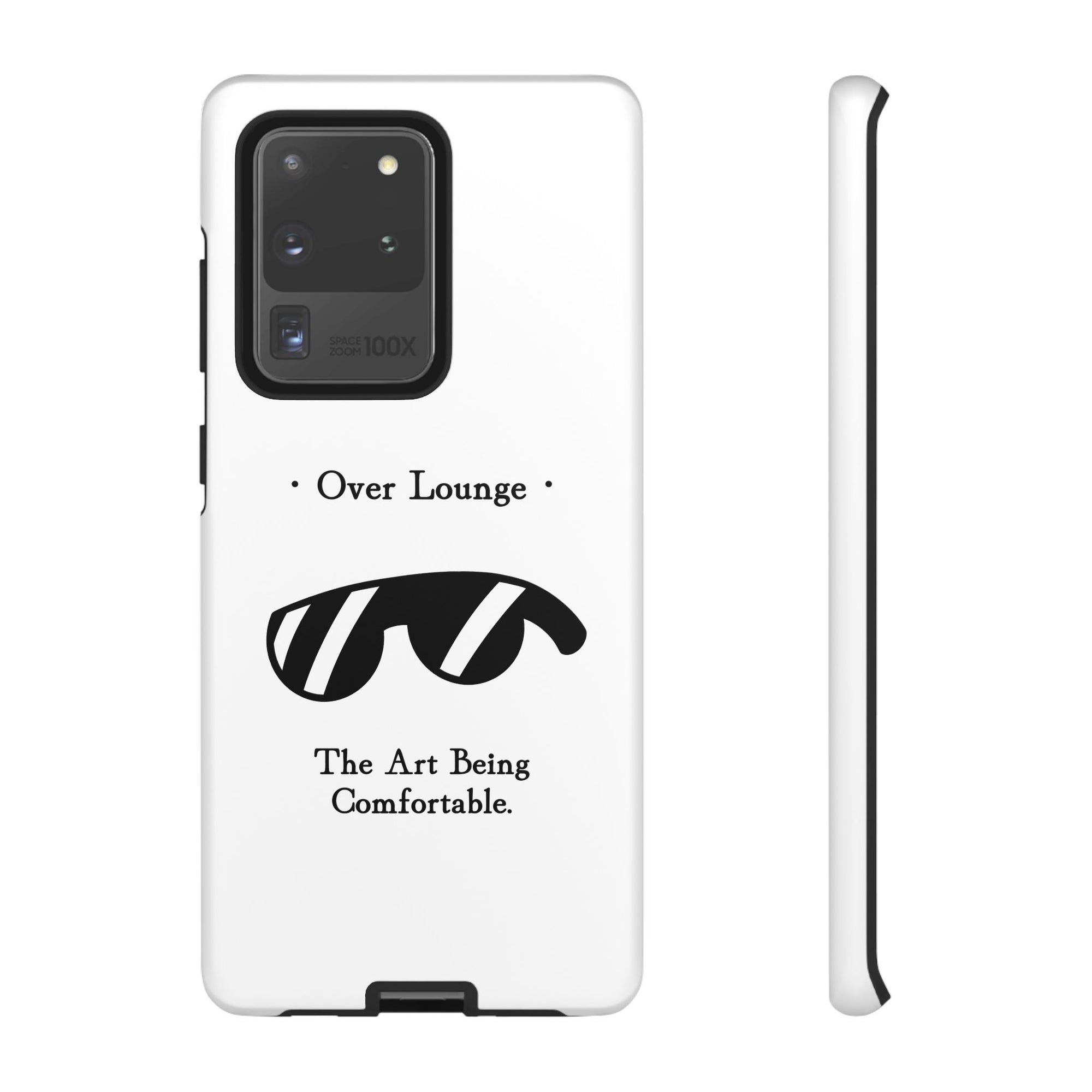 Phone Case - “Over Lounge” Sunglasses Design, “The Art Being Comfortable” Quote