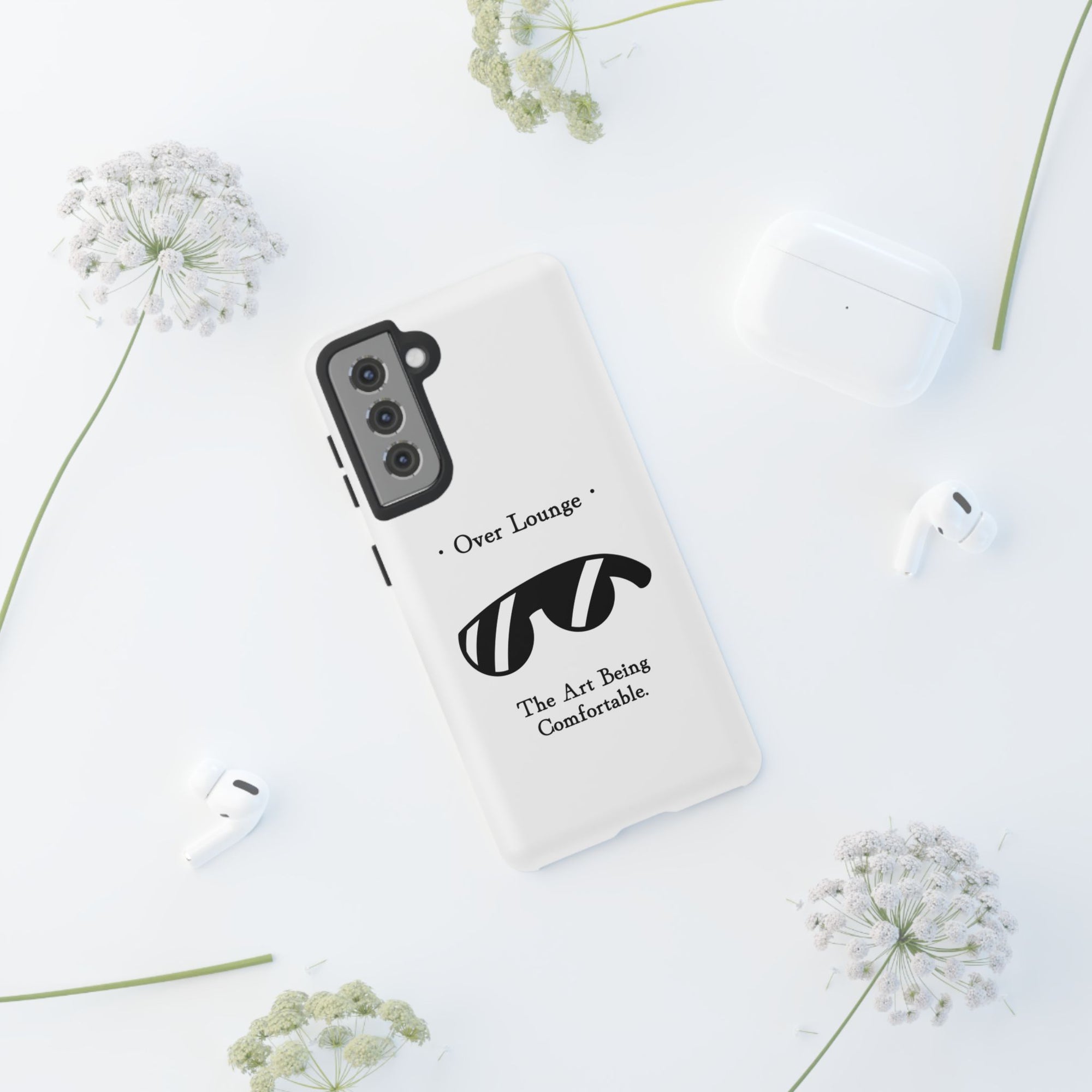 Phone Case - “Over Lounge” Sunglasses Design, “The Art Being Comfortable” Quote