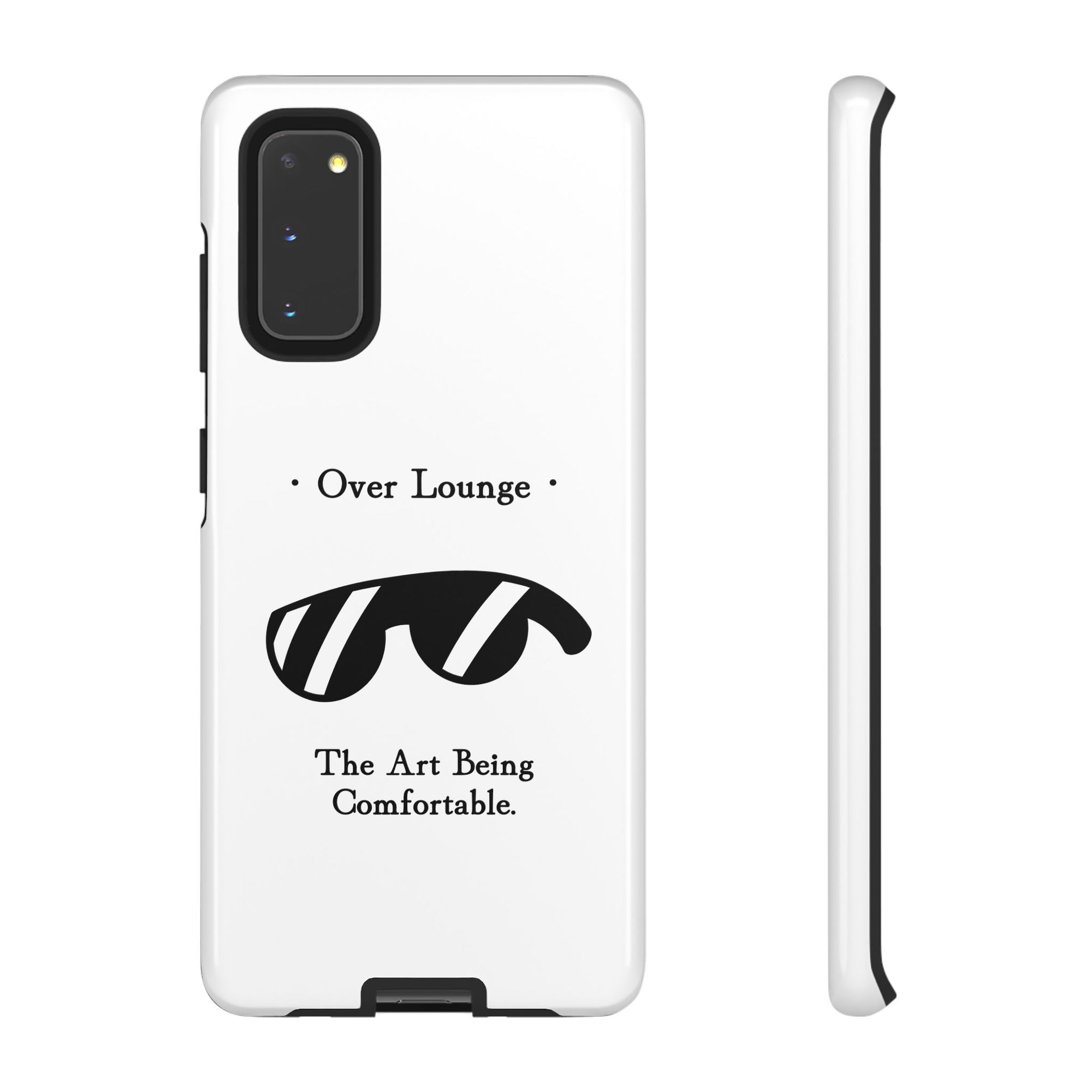 Phone Case - “Over Lounge” Sunglasses Design, “The Art Being Comfortable” Quote