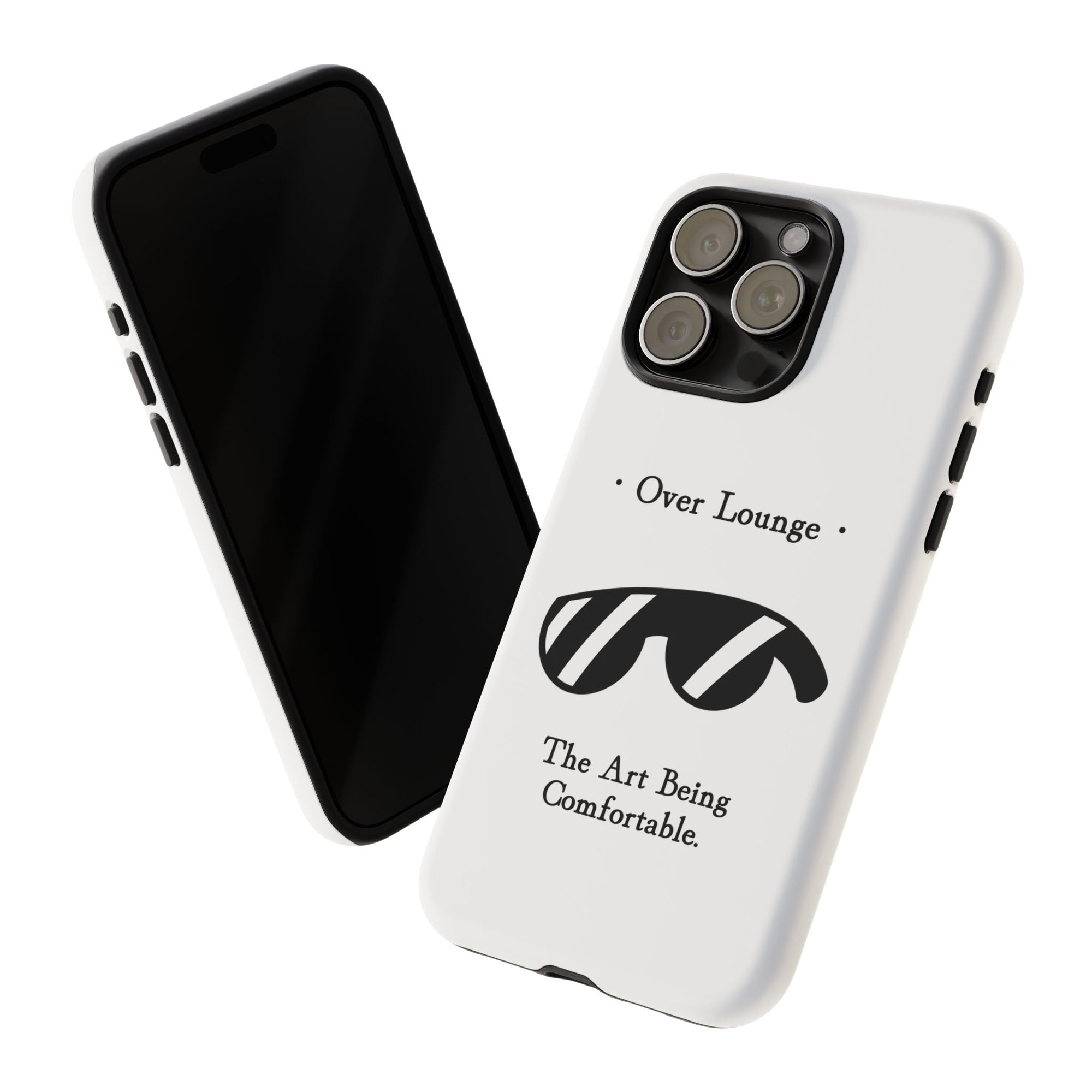 Phone Case - “Over Lounge” Sunglasses Design, “The Art Being Comfortable” Quote