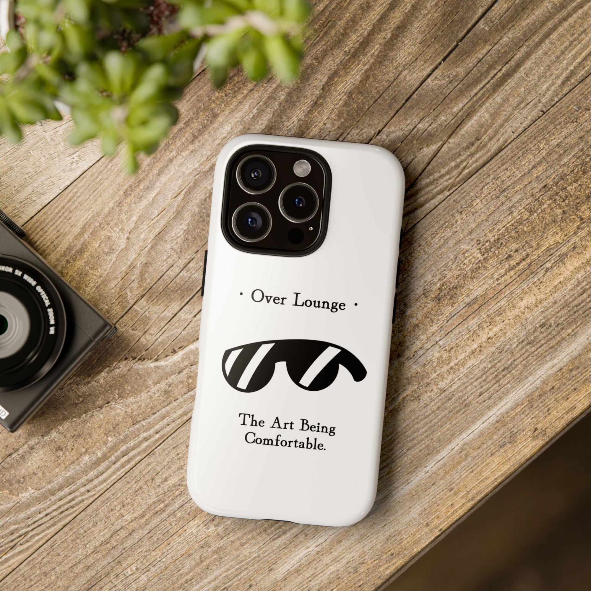 Phone Case - “Over Lounge” Sunglasses Design, “The Art Being Comfortable” Quote