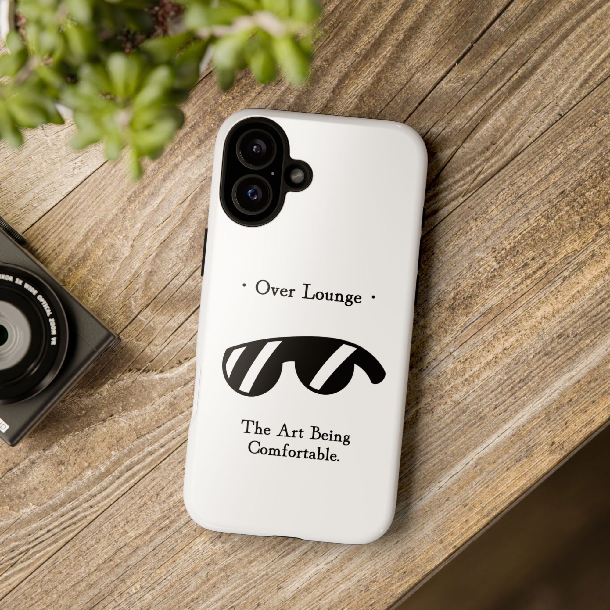 Phone Case - “Over Lounge” Sunglasses Design, “The Art Being Comfortable” Quote