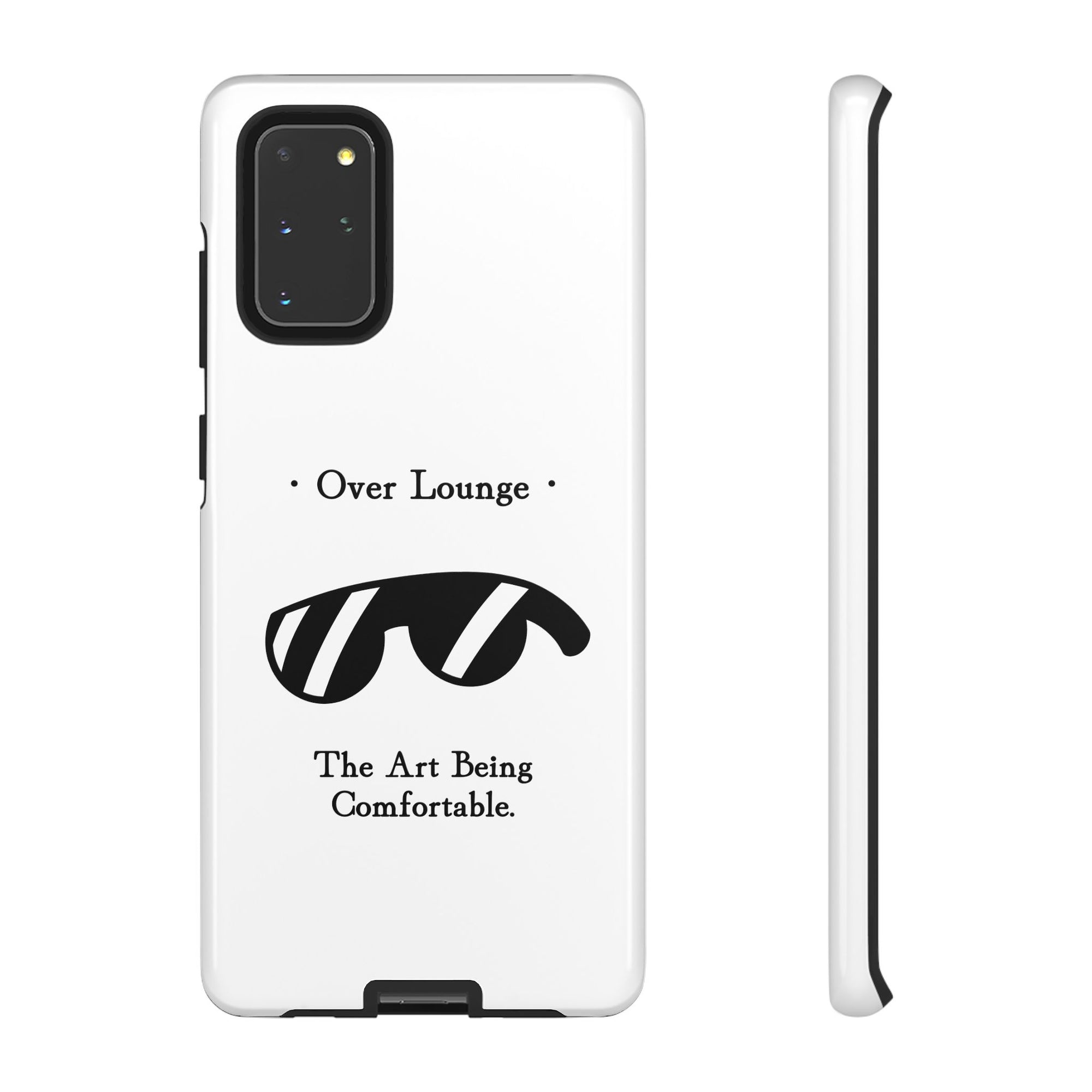 Phone Case - “Over Lounge” Sunglasses Design, “The Art Being Comfortable” Quote