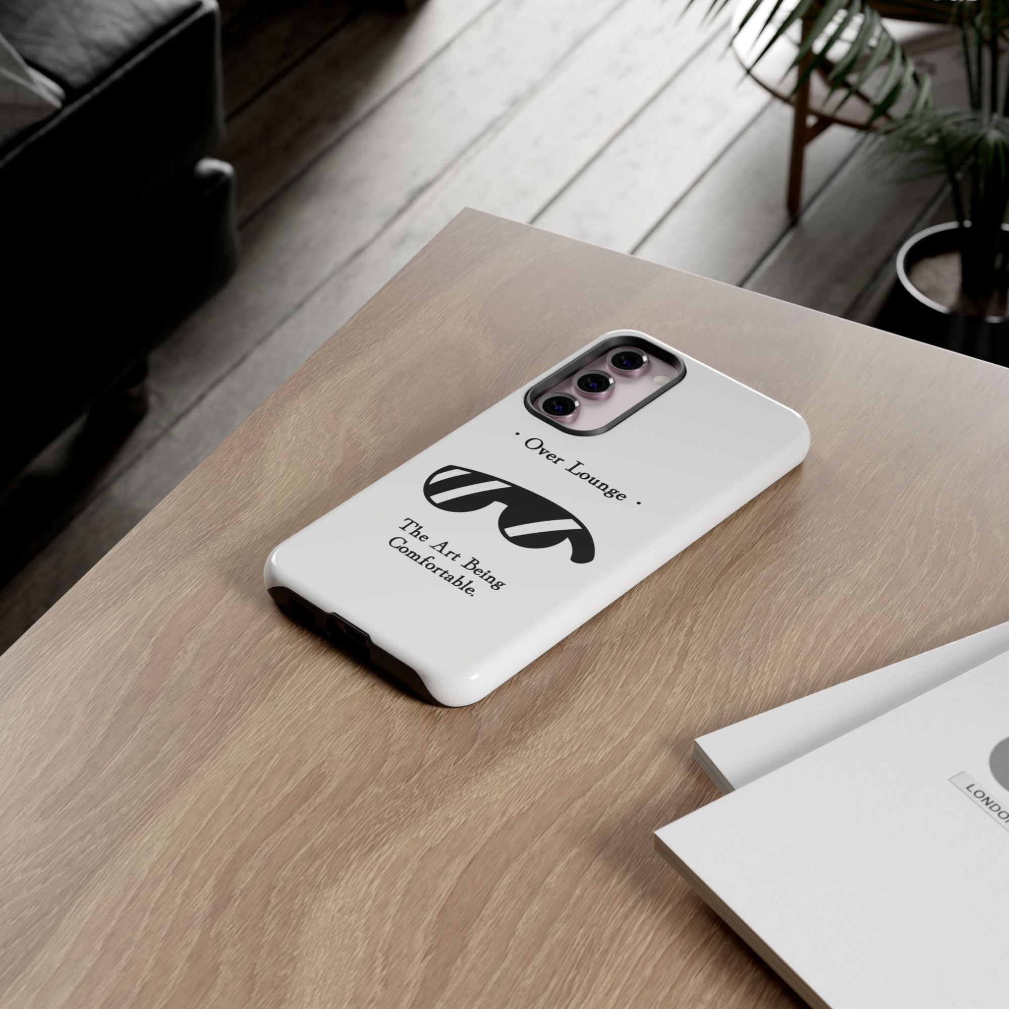 Phone Case - “Over Lounge” Sunglasses Design, “The Art Being Comfortable” Quote