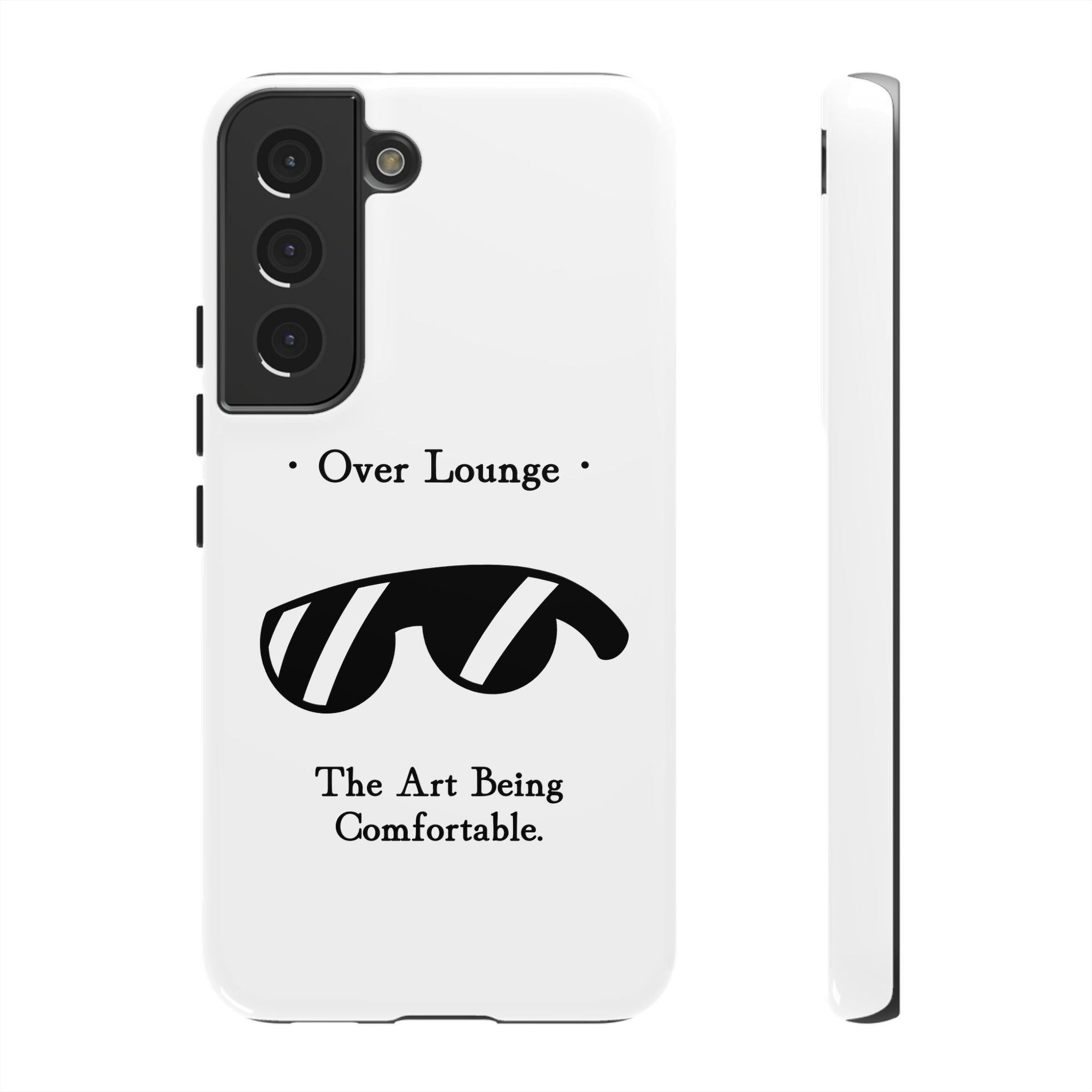 Phone Case - “Over Lounge” Sunglasses Design, “The Art Being Comfortable” Quote