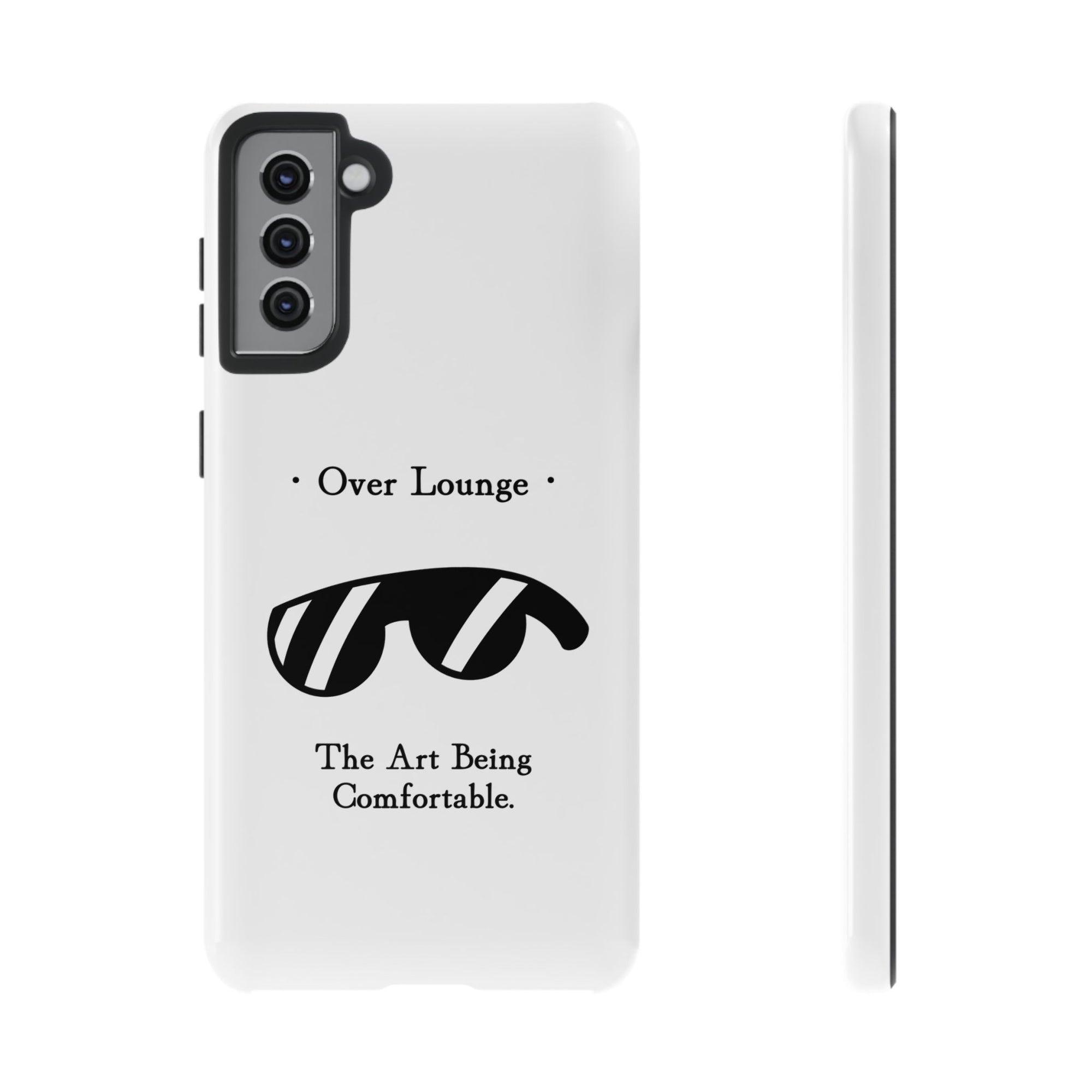 Phone Case - “Over Lounge” Sunglasses Design, “The Art Being Comfortable” Quote