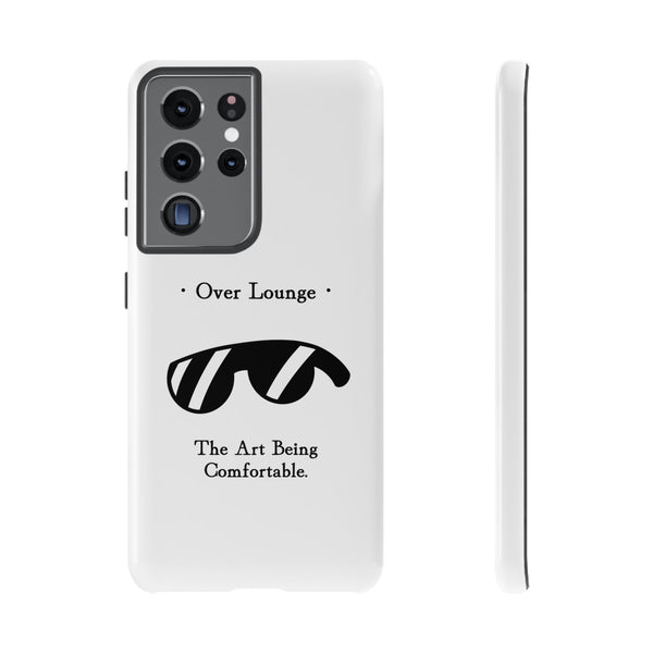 Phone Case - “Over Lounge” Sunglasses Design, “The Art Being Comfortable” Quote
