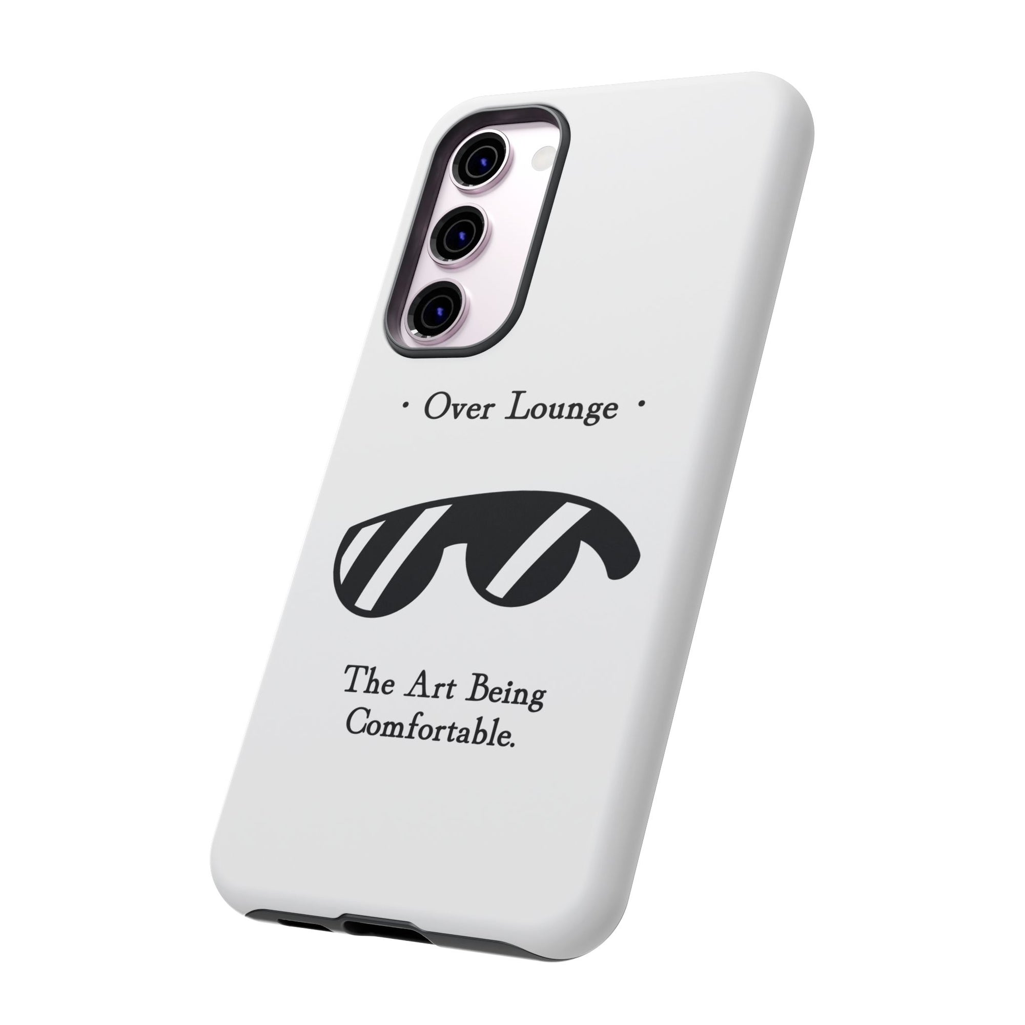 Phone Case - “Over Lounge” Sunglasses Design, “The Art Being Comfortable” Quote