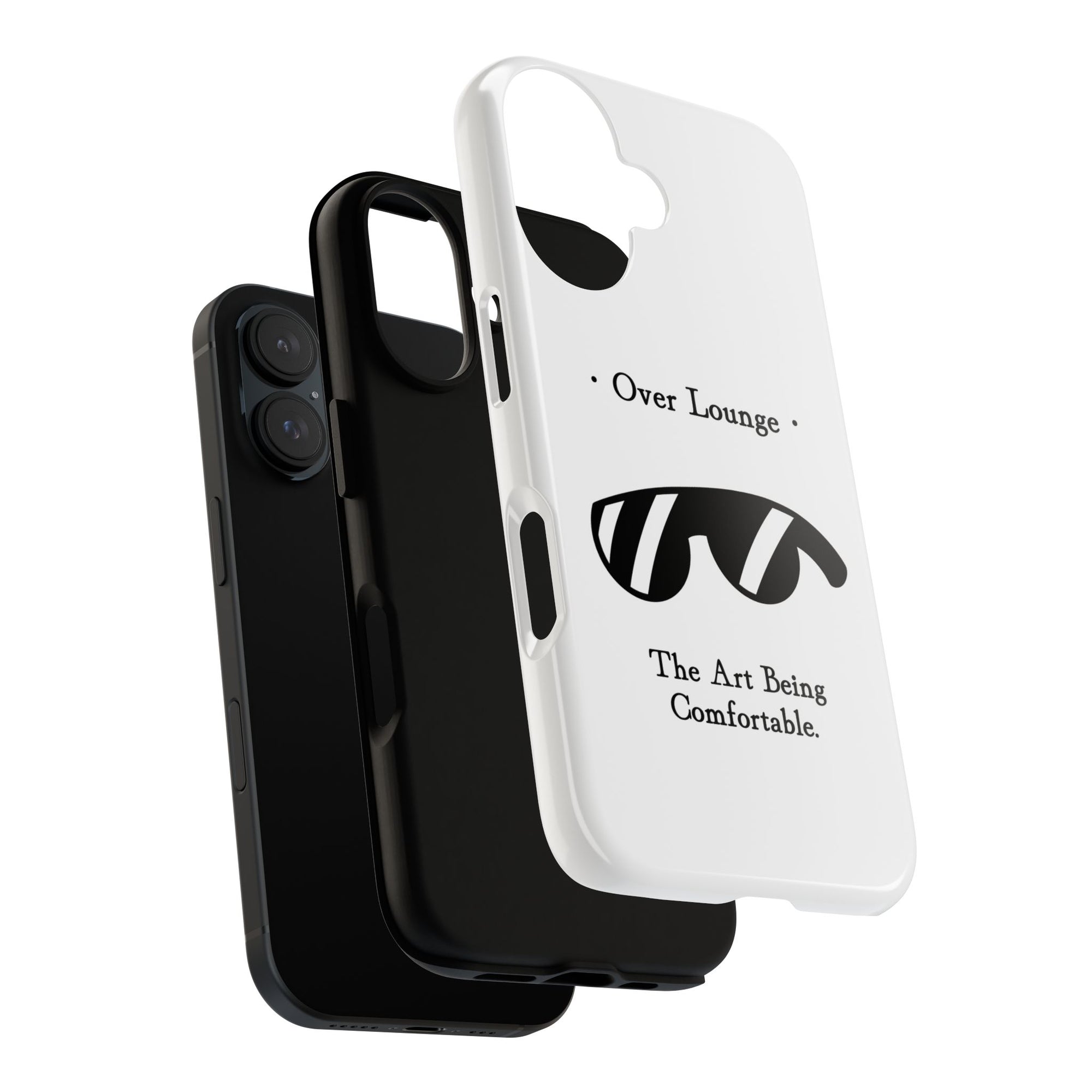 Phone Case - “Over Lounge” Sunglasses Design, “The Art Being Comfortable” Quote
