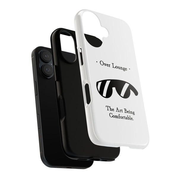 Phone Case - “Over Lounge” Sunglasses Design, “The Art Being Comfortable” Quote
