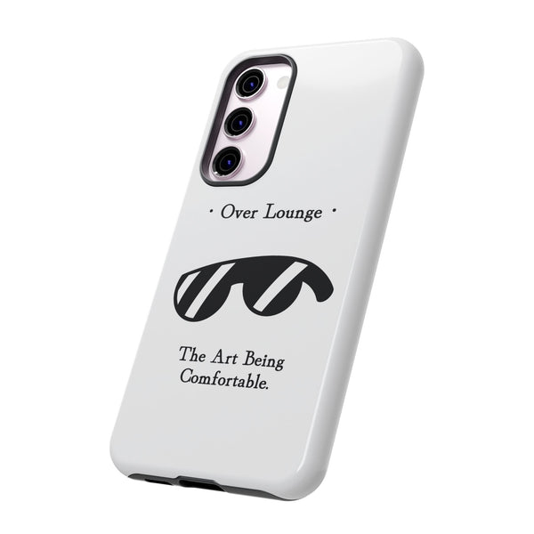 Phone Case - “Over Lounge” Sunglasses Design, “The Art Being Comfortable” Quote