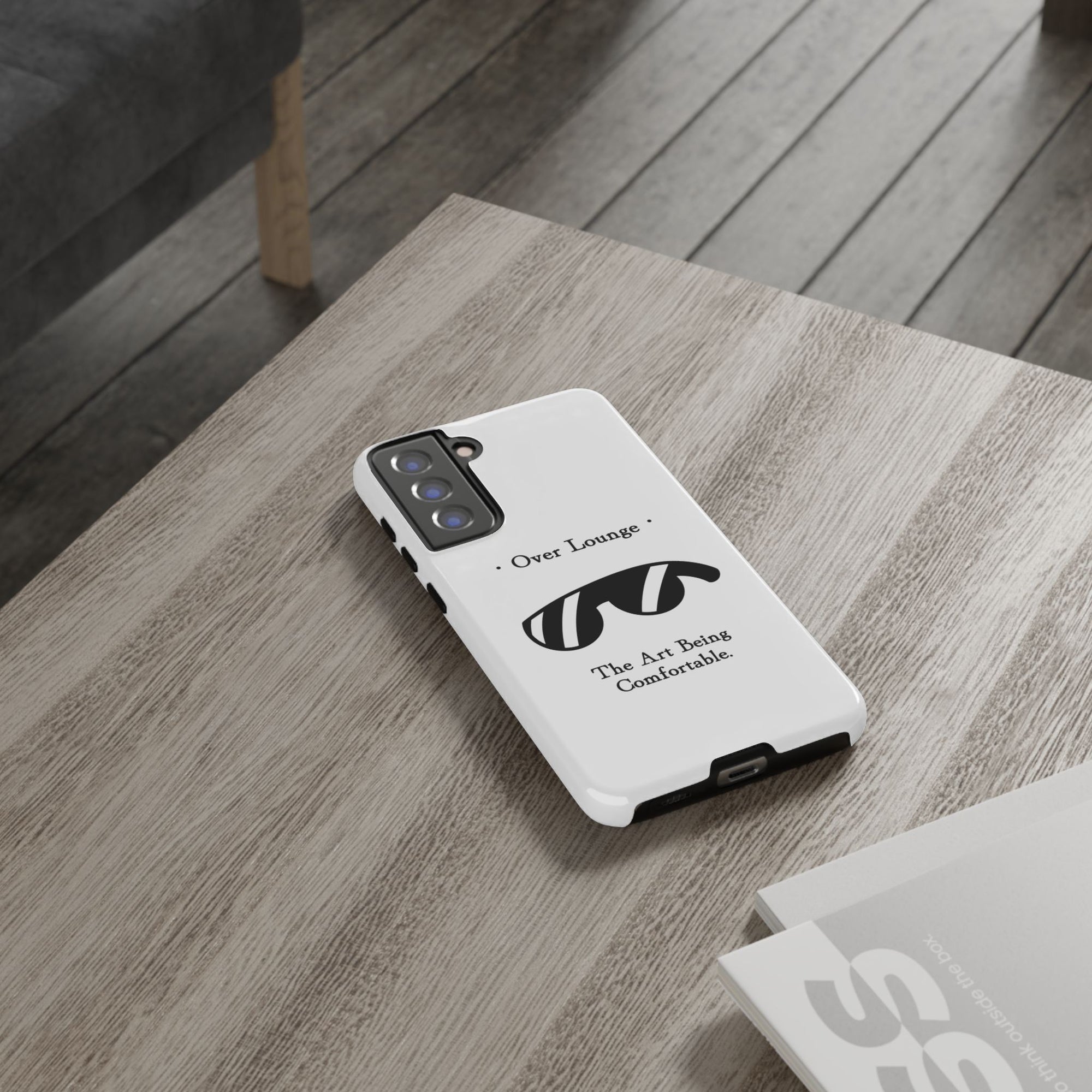 Phone Case - “Over Lounge” Sunglasses Design, “The Art Being Comfortable” Quote