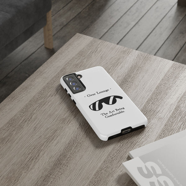 Phone Case - “Over Lounge” Sunglasses Design, “The Art Being Comfortable” Quote