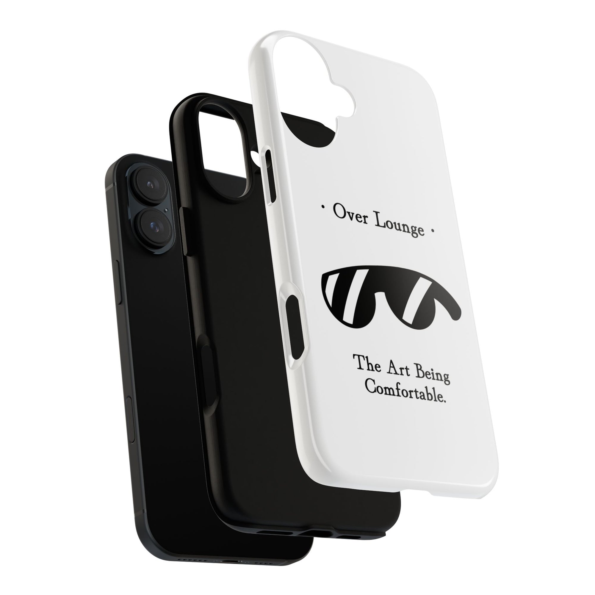 Phone Case - “Over Lounge” Sunglasses Design, “The Art Being Comfortable” Quote