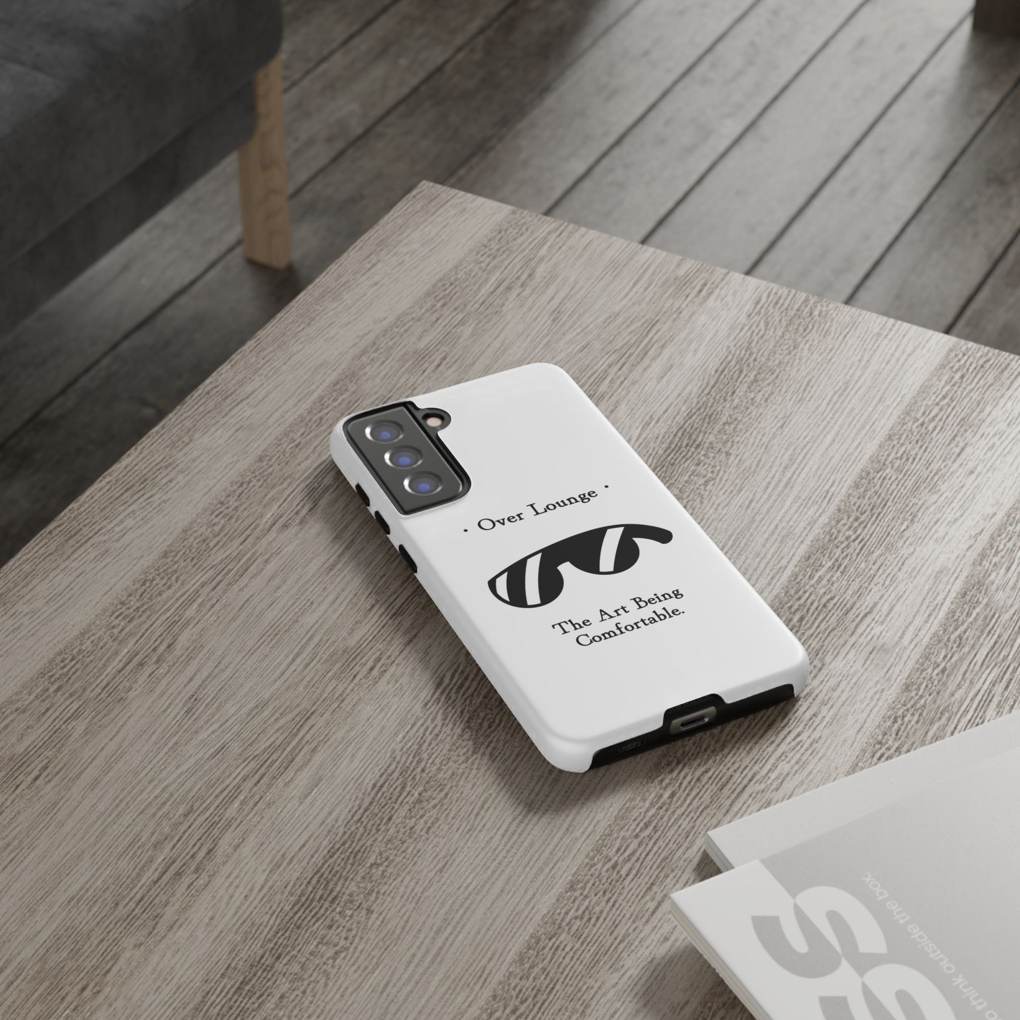Phone Case - “Over Lounge” Sunglasses Design, “The Art Being Comfortable” Quote