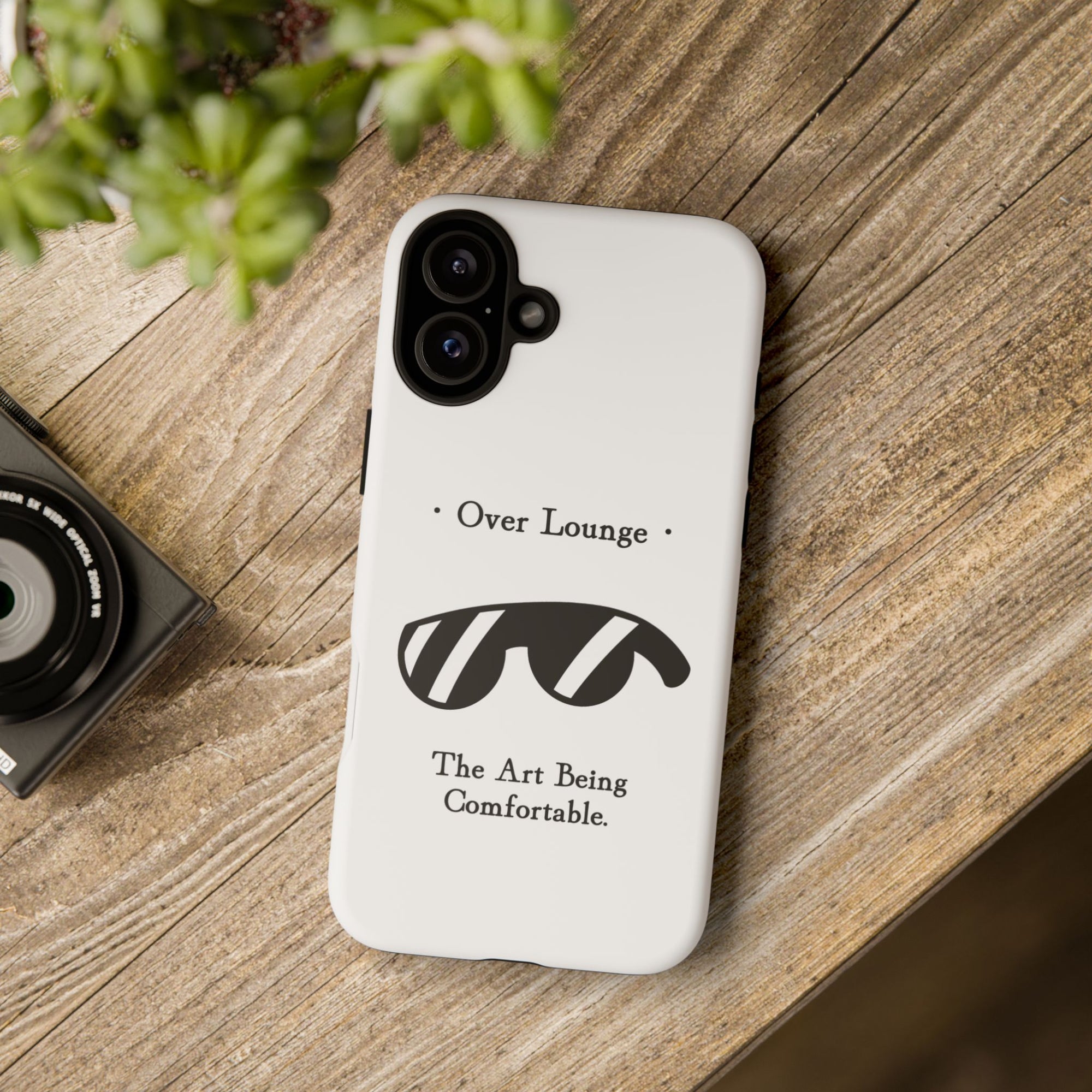 Phone Case - “Over Lounge” Sunglasses Design, “The Art Being Comfortable” Quote