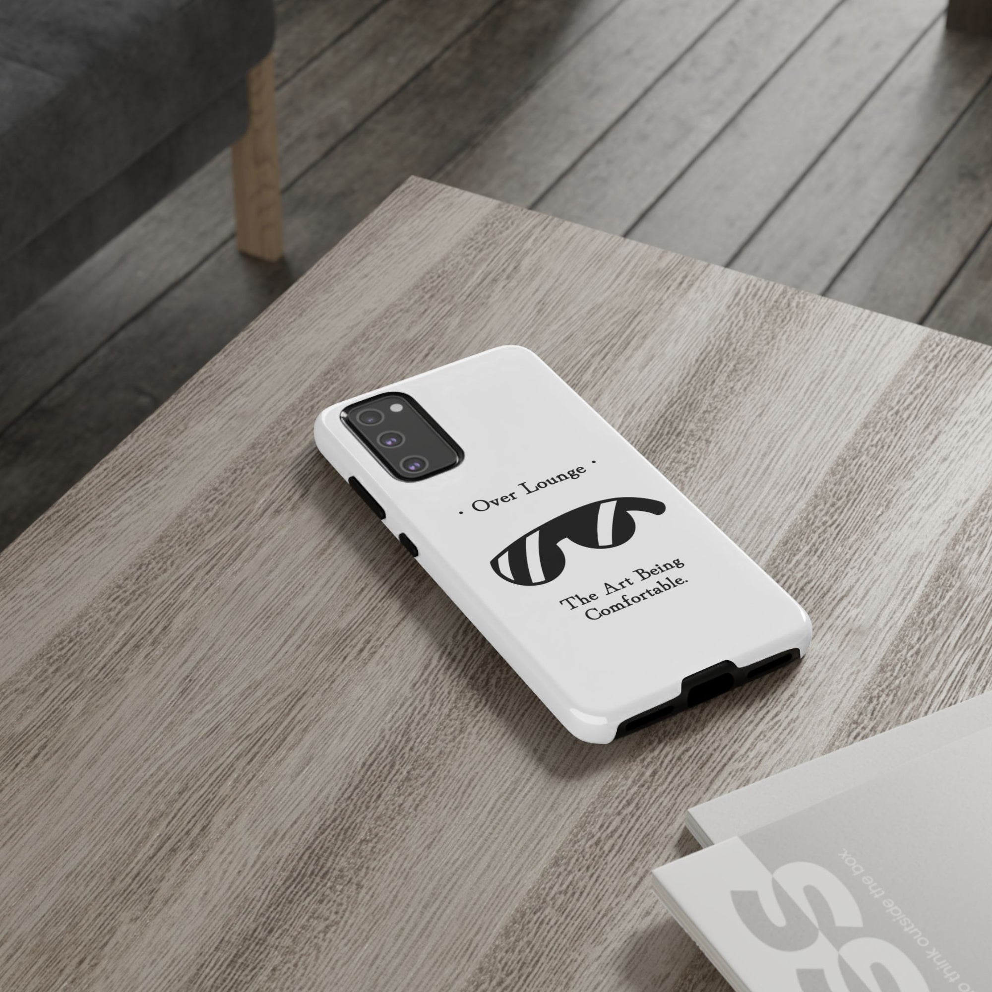Phone Case - “Over Lounge” Sunglasses Design, “The Art Being Comfortable” Quote