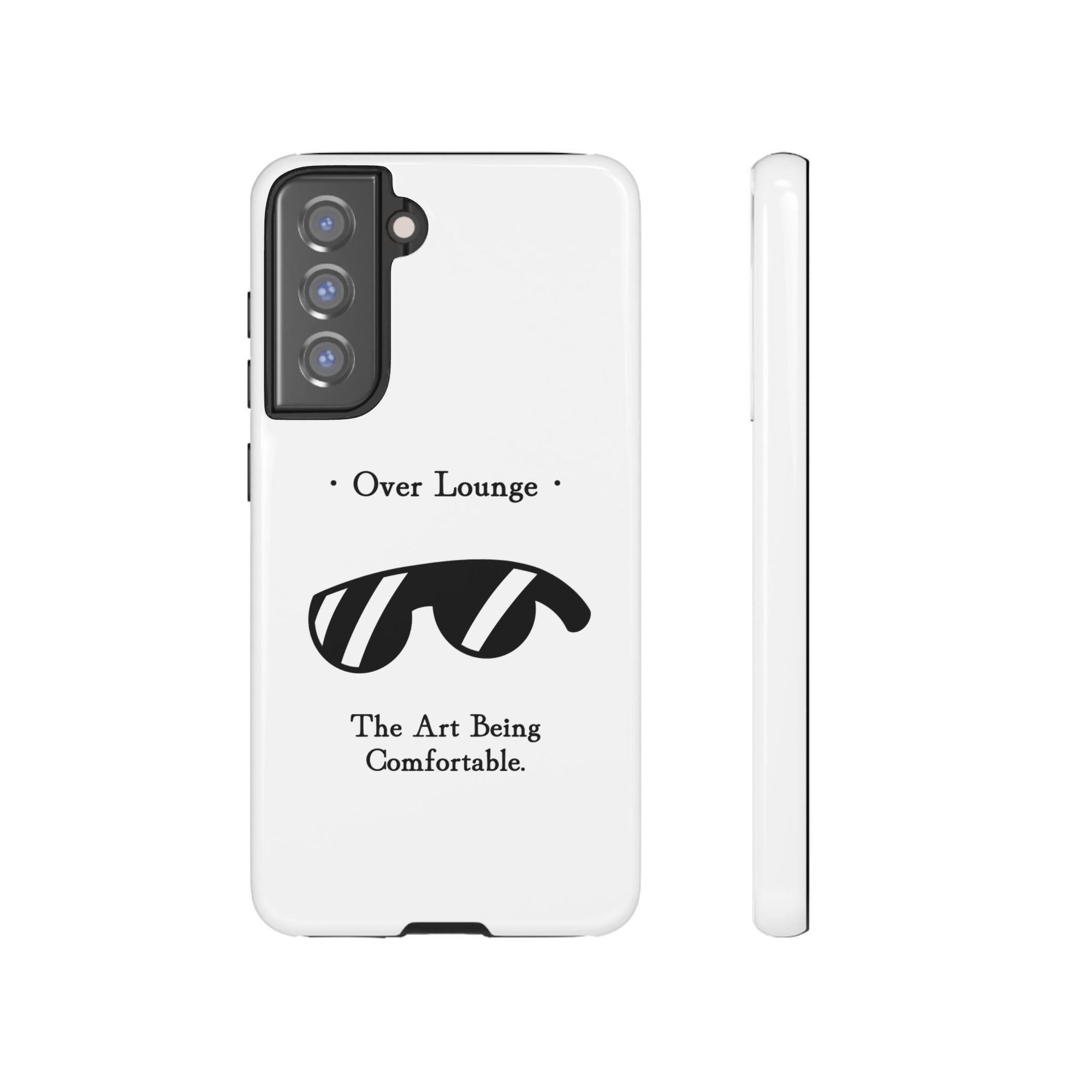 Phone Case - “Over Lounge” Sunglasses Design, “The Art Being Comfortable” Quote