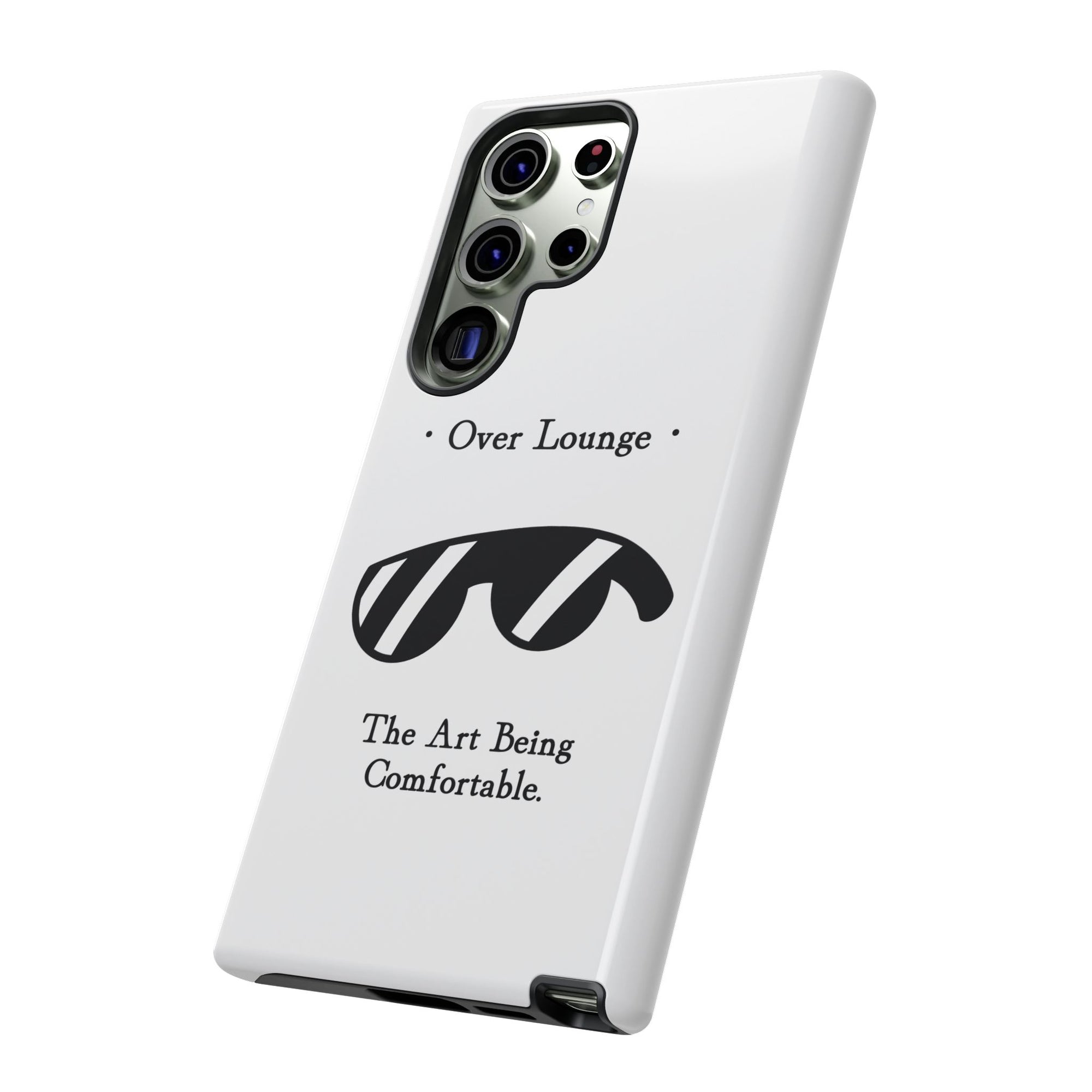 Phone Case - “Over Lounge” Sunglasses Design, “The Art Being Comfortable” Quote