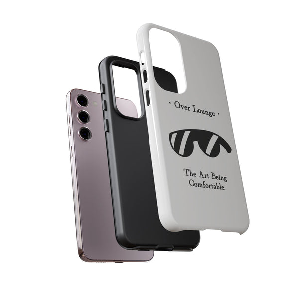 Phone Case - “Over Lounge” Sunglasses Design, “The Art Being Comfortable” Quote
