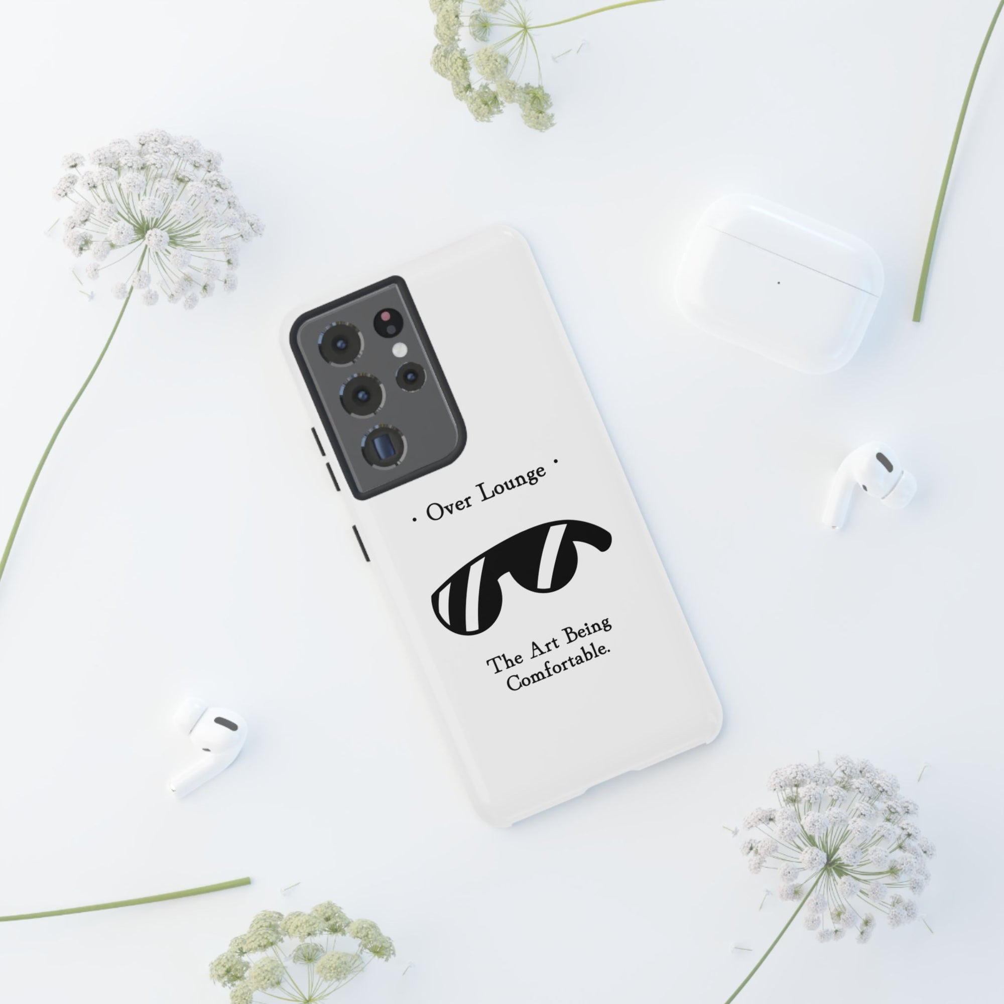 Phone Case - “Over Lounge” Sunglasses Design, “The Art Being Comfortable” Quote