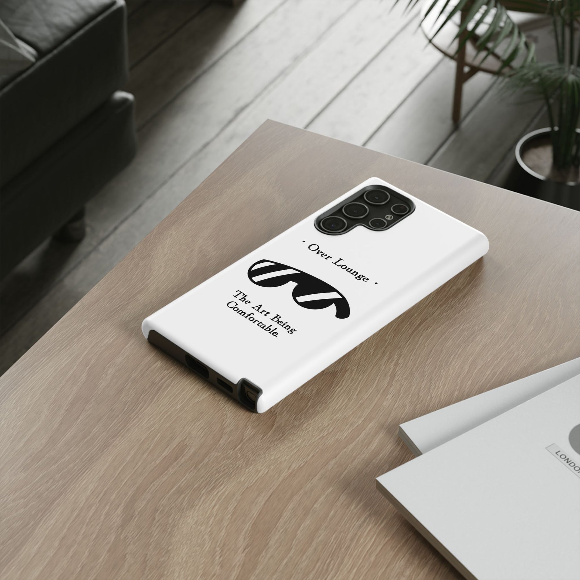 Phone Case - “Over Lounge” Sunglasses Design, “The Art Being Comfortable” Quote