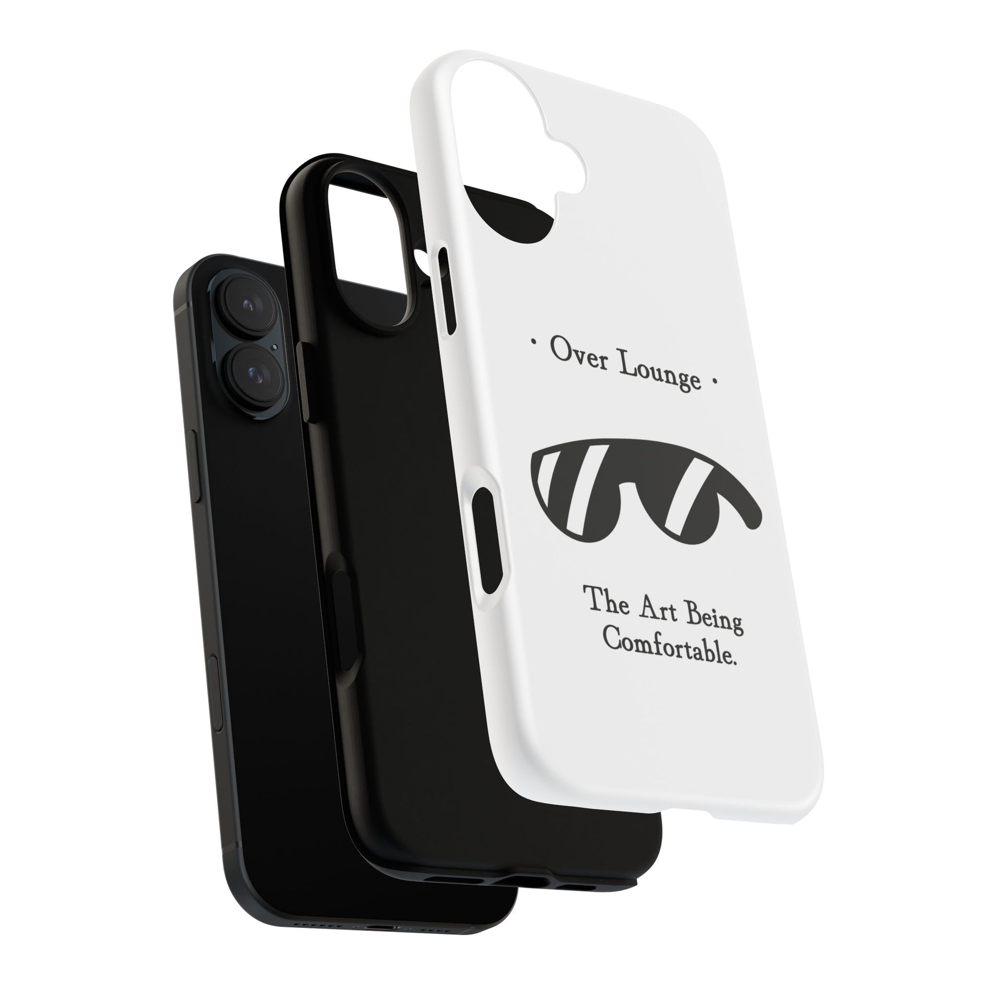 Phone Case - “Over Lounge” Sunglasses Design, “The Art Being Comfortable” Quote