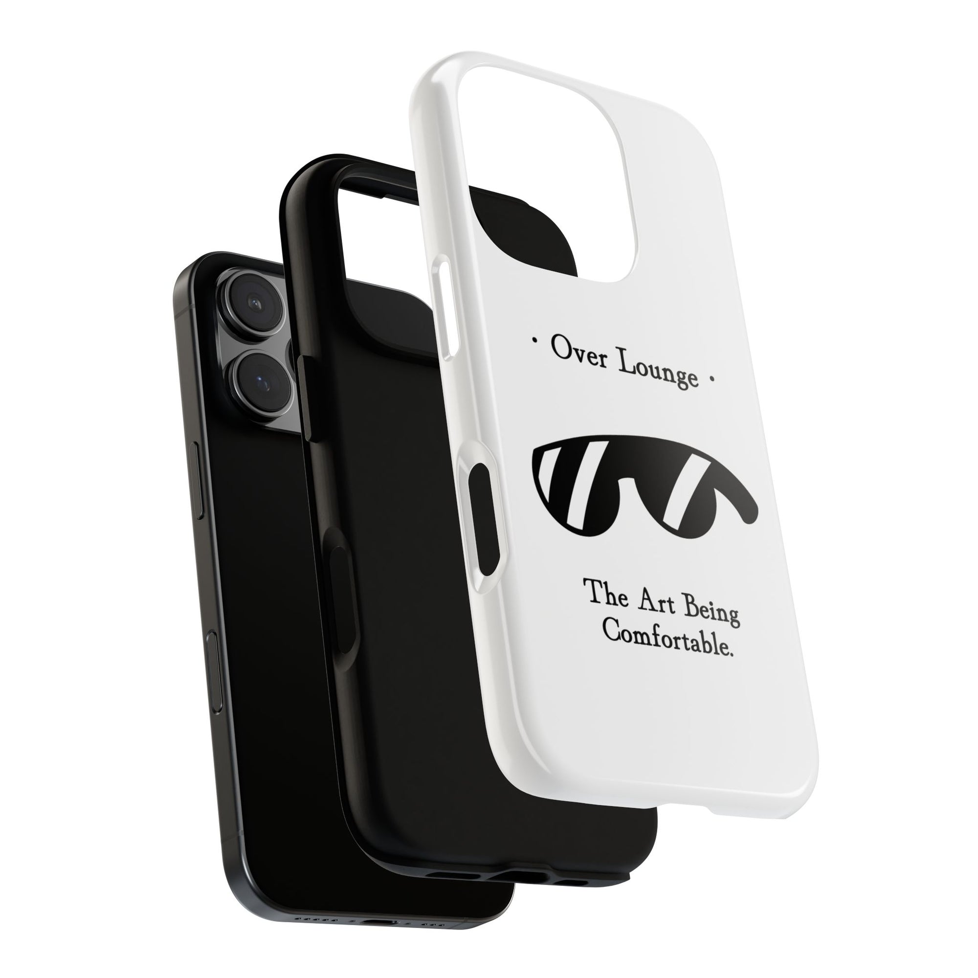 Phone Case - “Over Lounge” Sunglasses Design, “The Art Being Comfortable” Quote