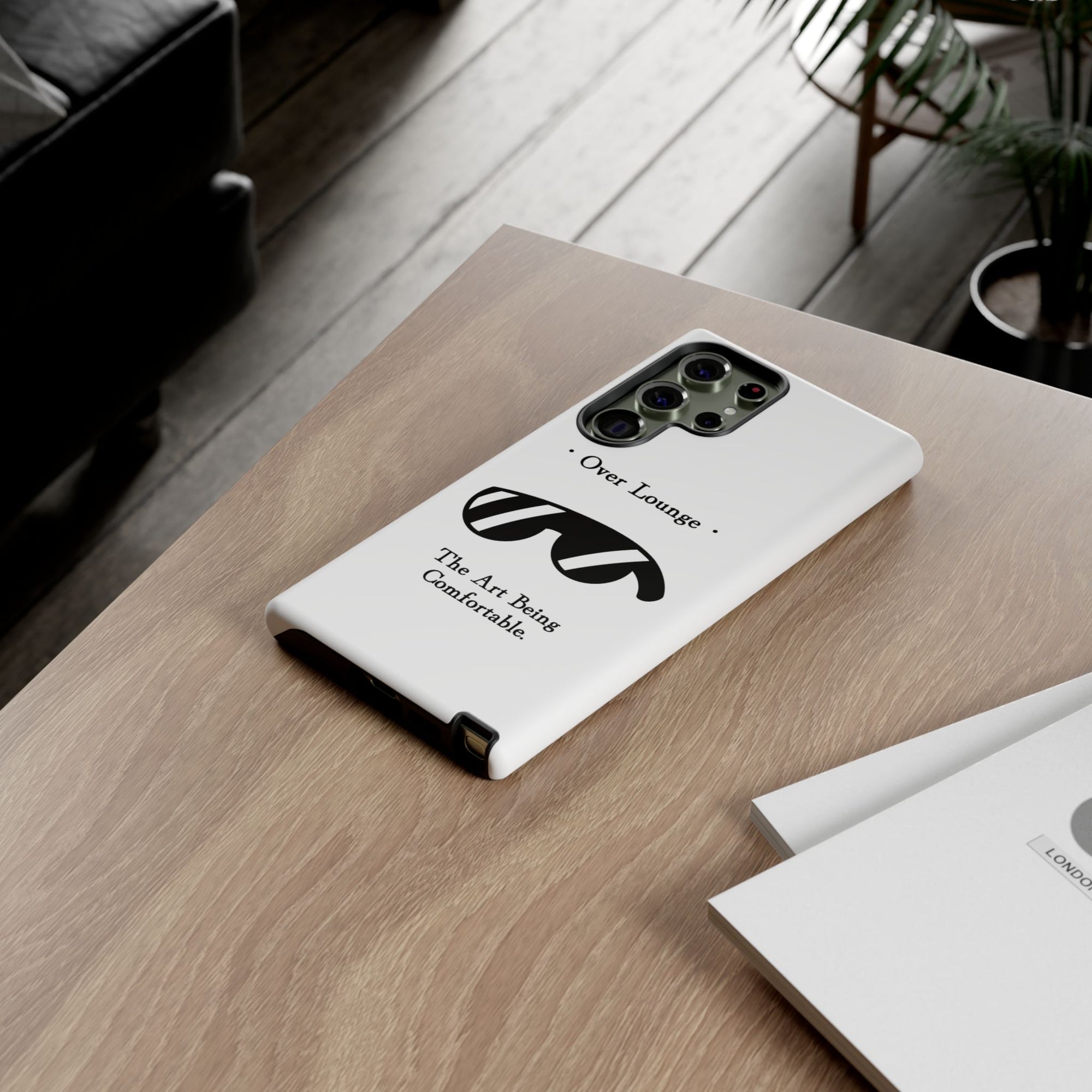 Phone Case - “Over Lounge” Sunglasses Design, “The Art Being Comfortable” Quote