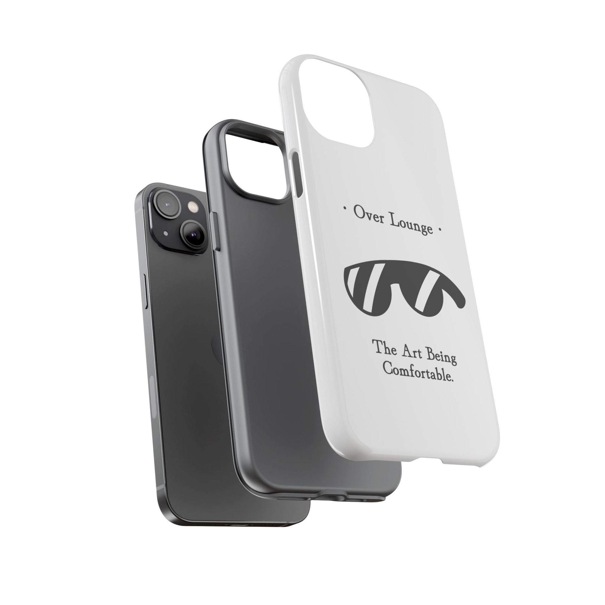 Phone Case - “Over Lounge” Sunglasses Design, “The Art Being Comfortable” Quote