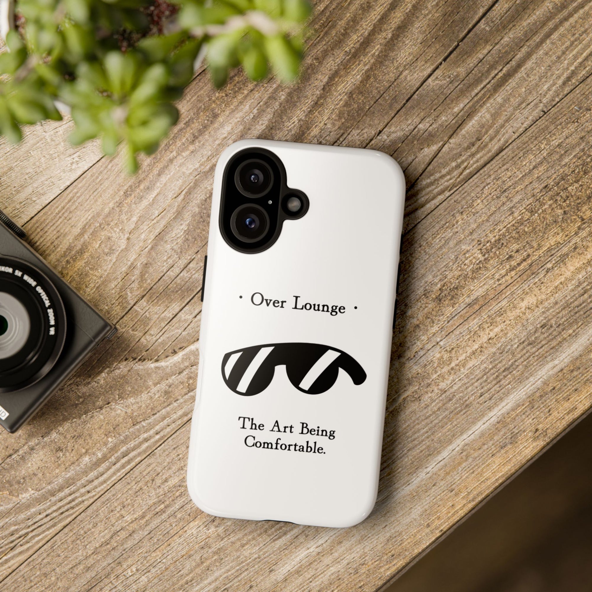 Phone Case - “Over Lounge” Sunglasses Design, “The Art Being Comfortable” Quote