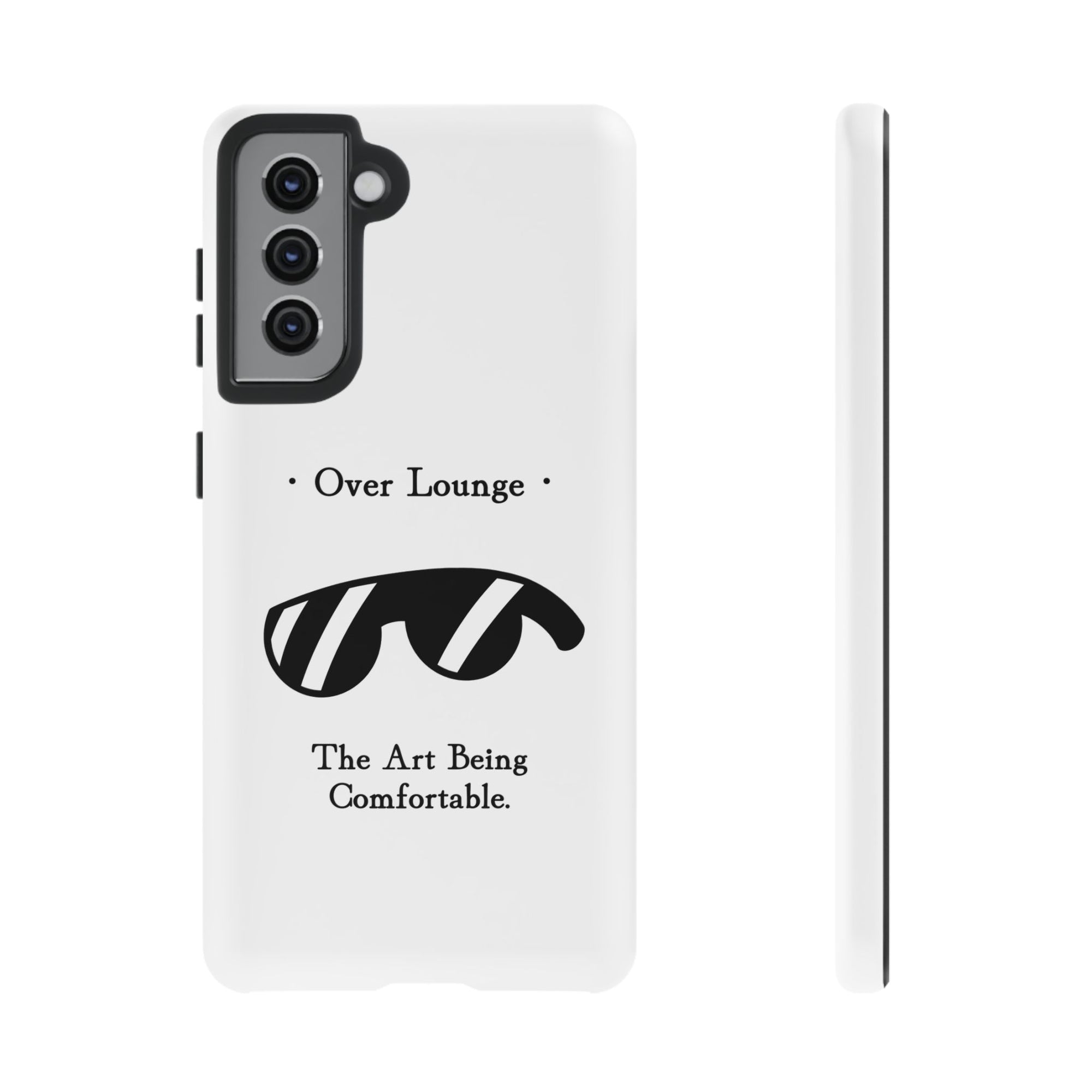 Phone Case - “Over Lounge” Sunglasses Design, “The Art Being Comfortable” Quote