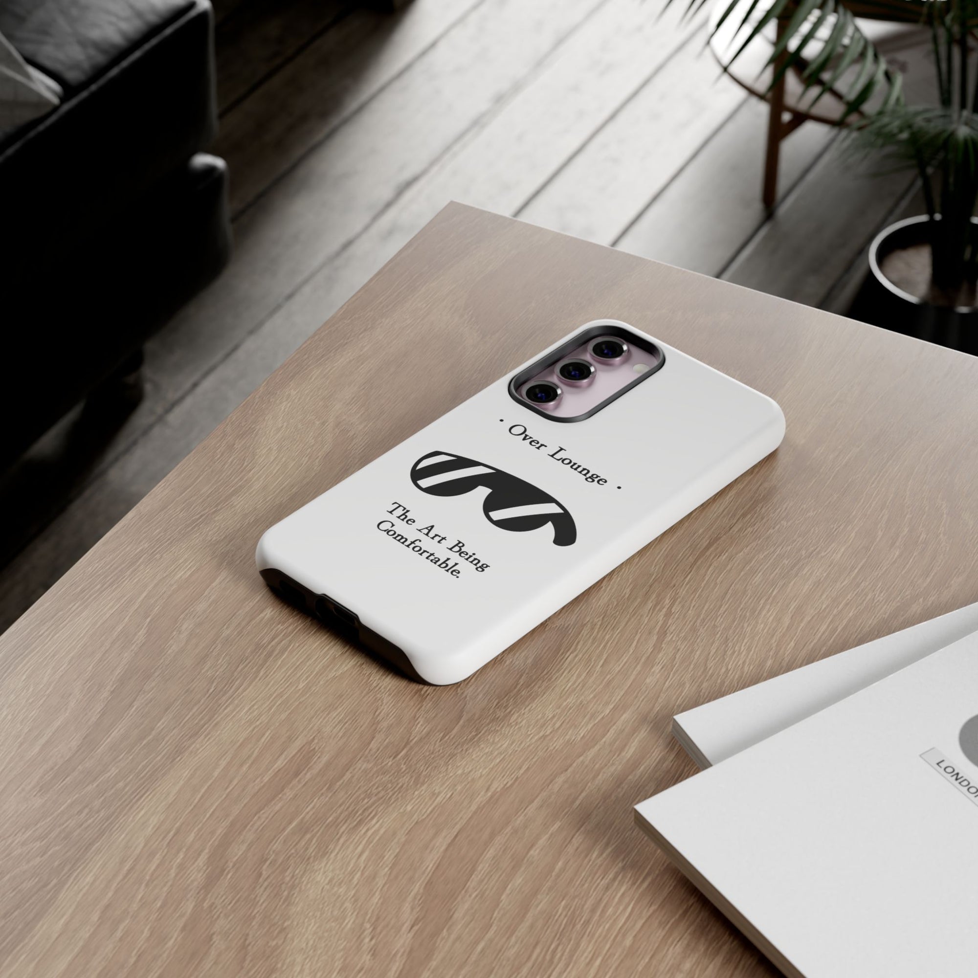 Phone Case - “Over Lounge” Sunglasses Design, “The Art Being Comfortable” Quote