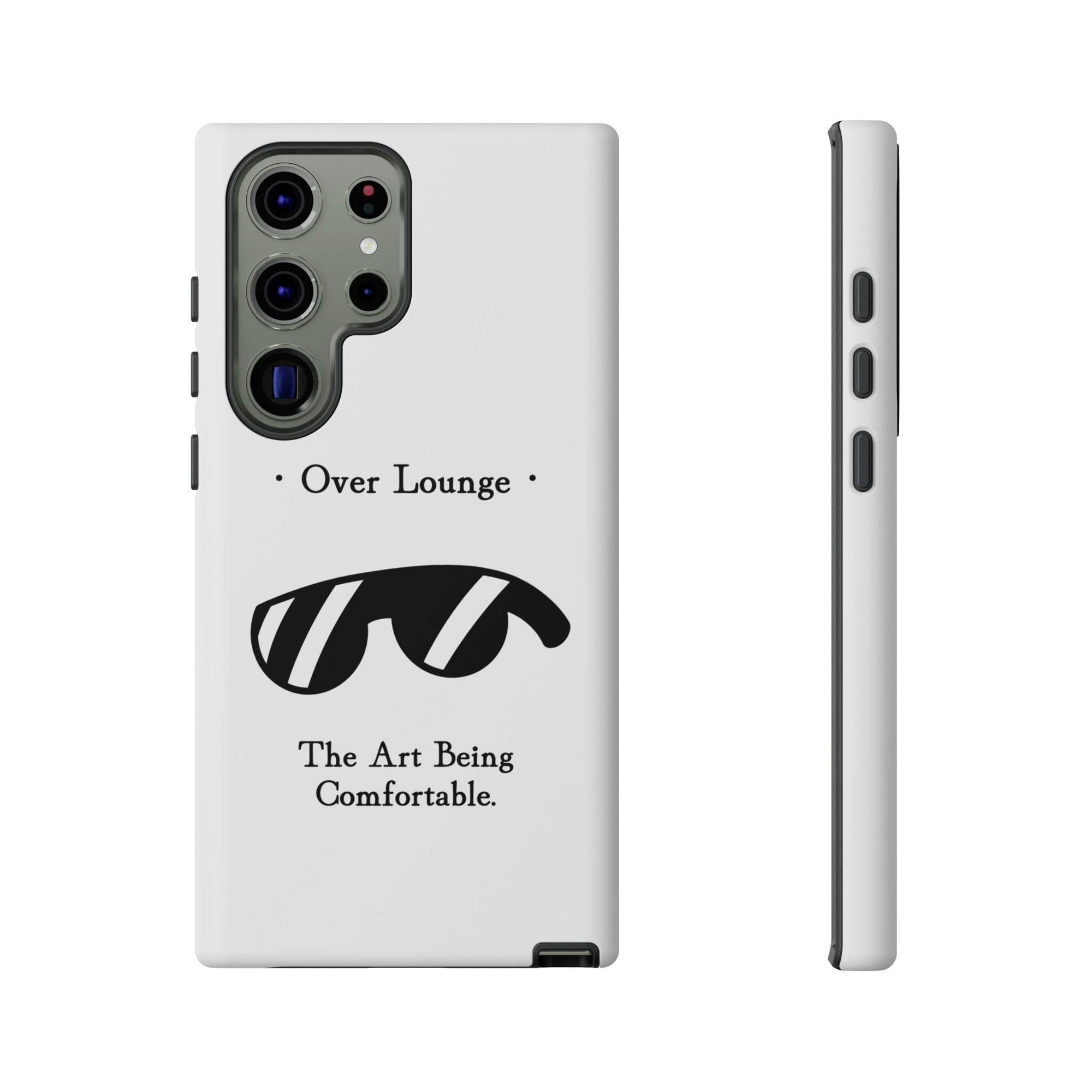 Phone Case - “Over Lounge” Sunglasses Design, “The Art Being Comfortable” Quote