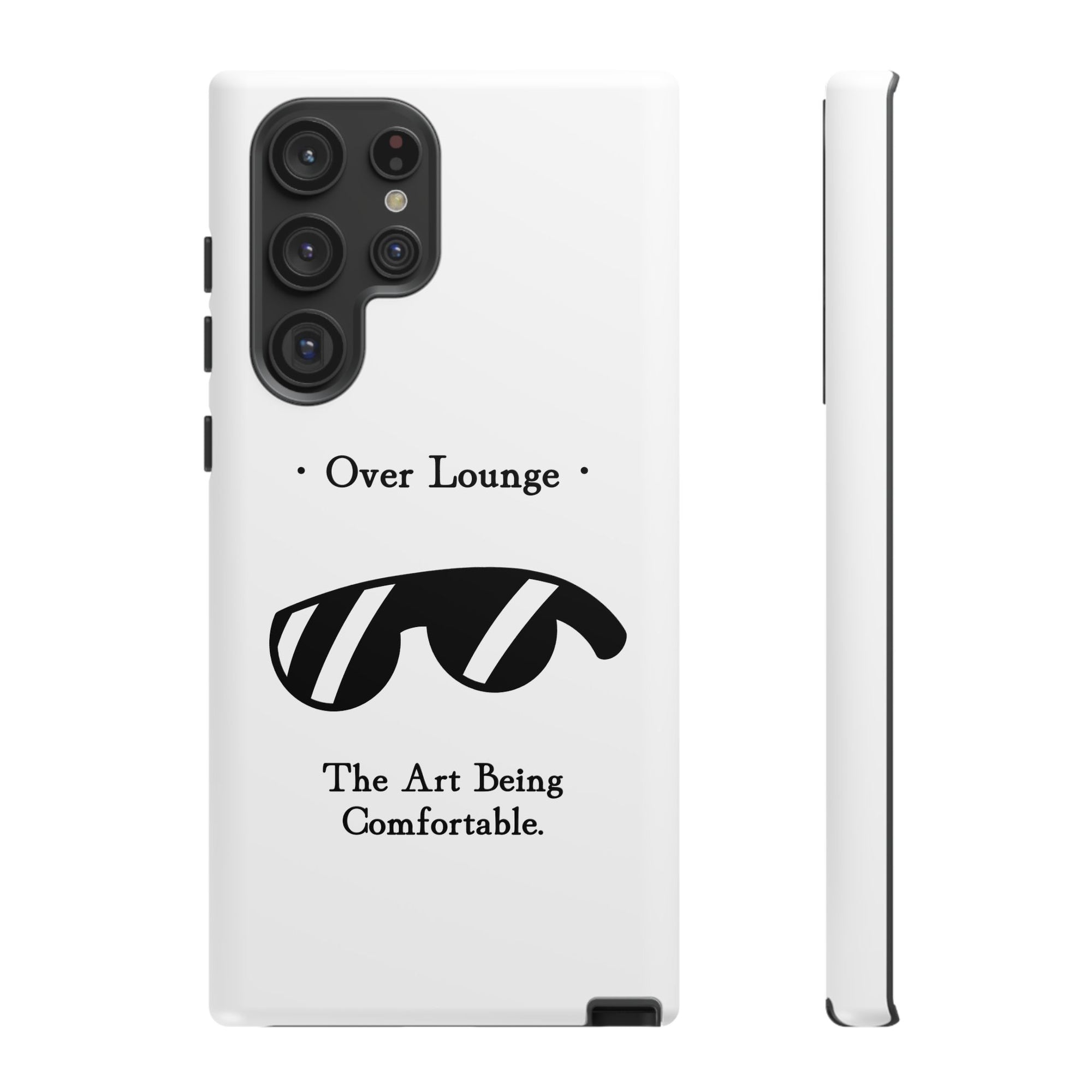 Phone Case - “Over Lounge” Sunglasses Design, “The Art Being Comfortable” Quote