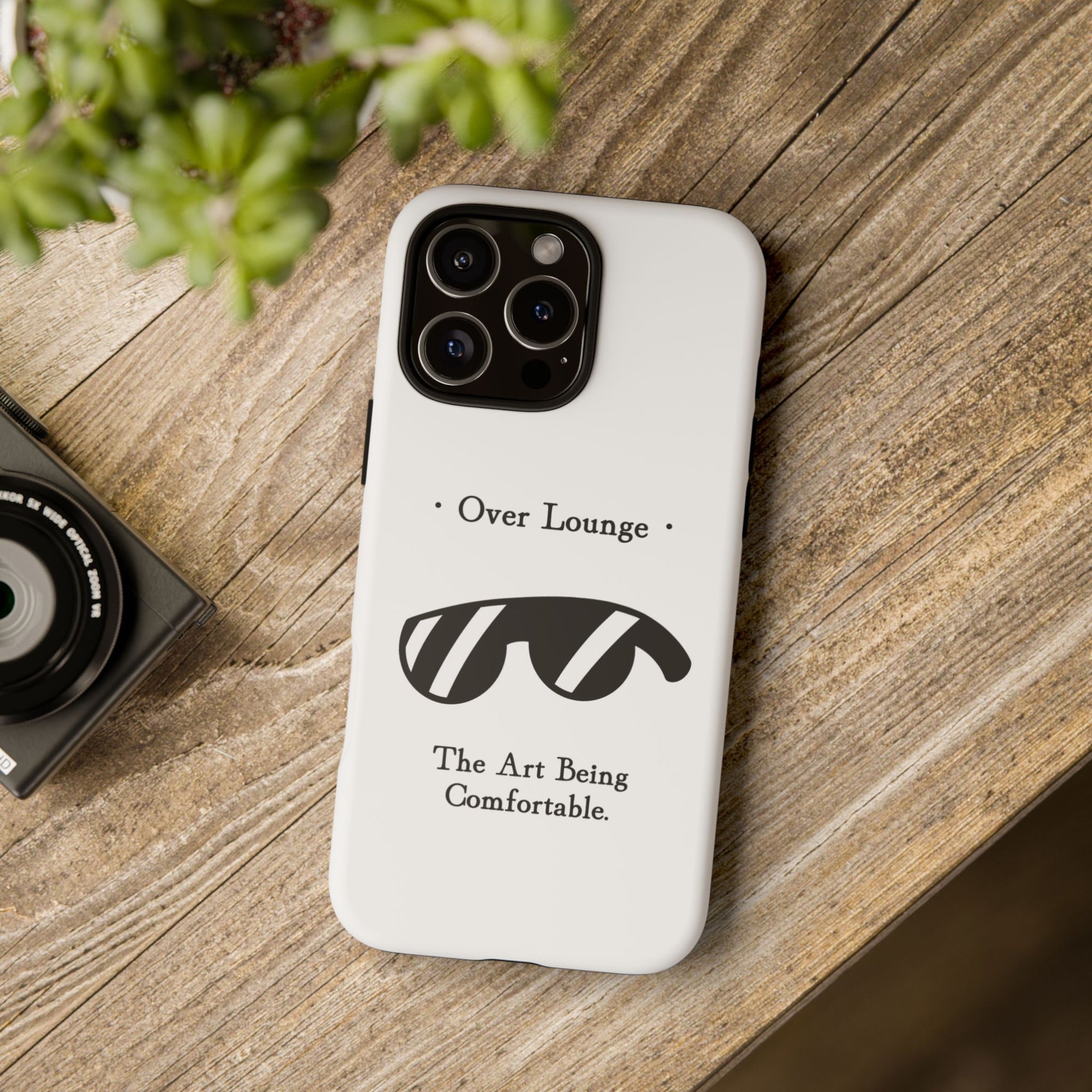 Phone Case - “Over Lounge” Sunglasses Design, “The Art Being Comfortable” Quote