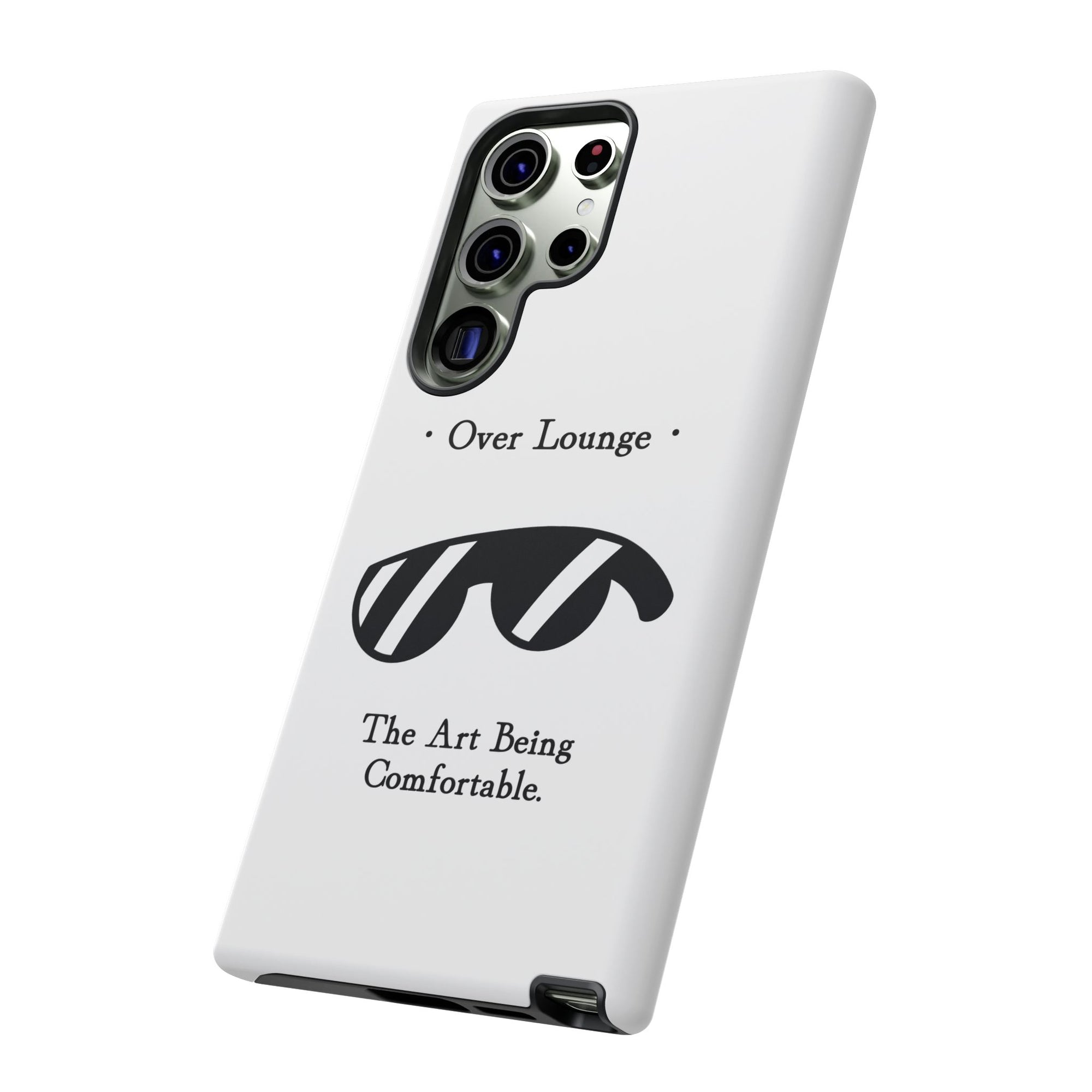Phone Case - “Over Lounge” Sunglasses Design, “The Art Being Comfortable” Quote