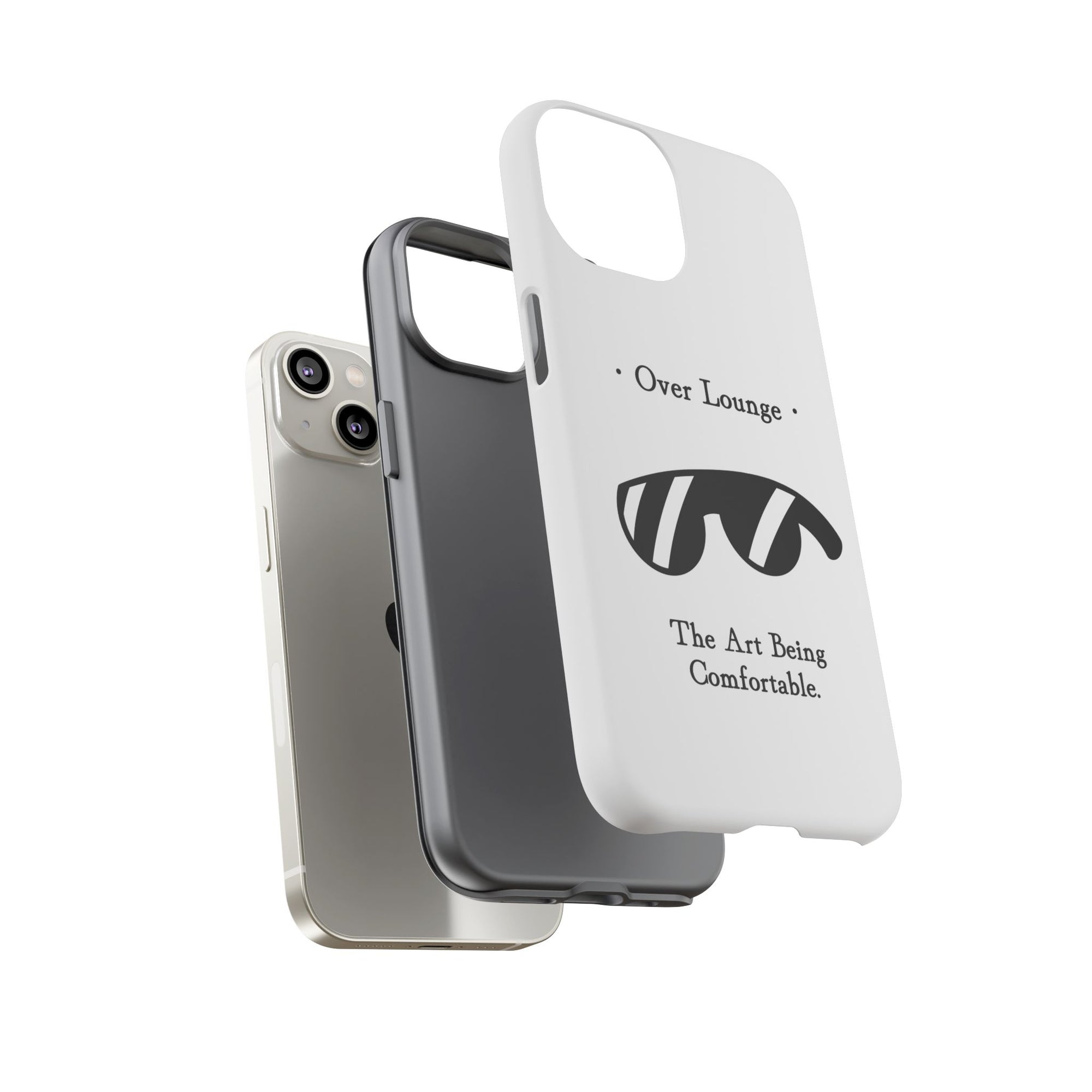 Phone Case - “Over Lounge” Sunglasses Design, “The Art Being Comfortable” Quote