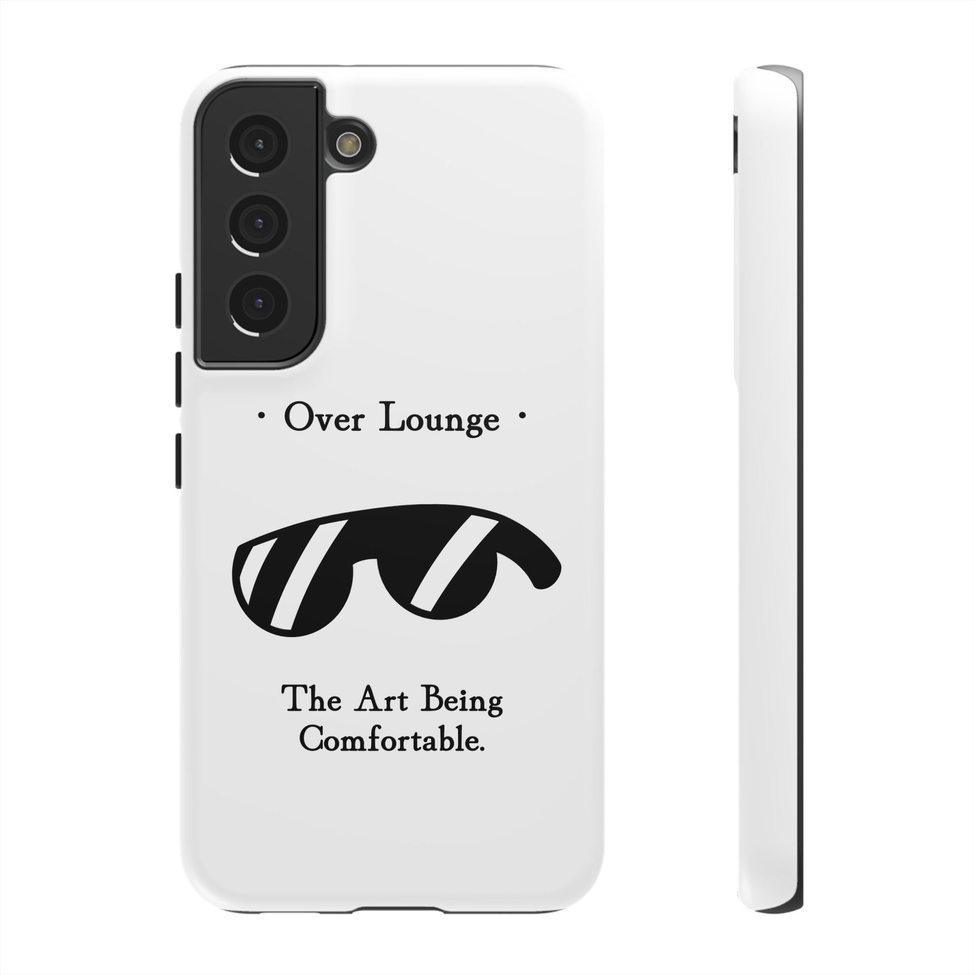 Phone Case - “Over Lounge” Sunglasses Design, “The Art Being Comfortable” Quote
